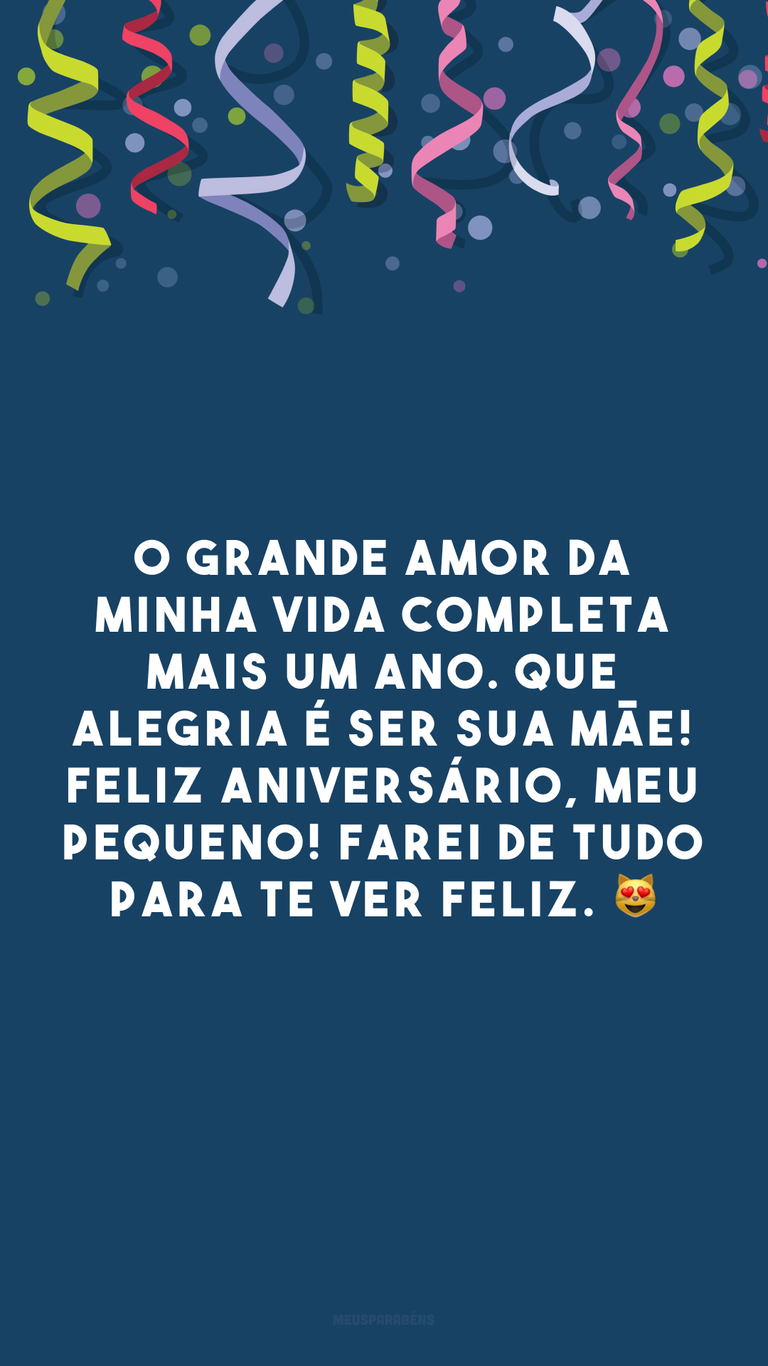 O grande amor da minha vida completa mais um ano. Que alegria é ser sua mãe! Feliz aniversário, meu pequeno! Farei de tudo para te ver feliz. 😻