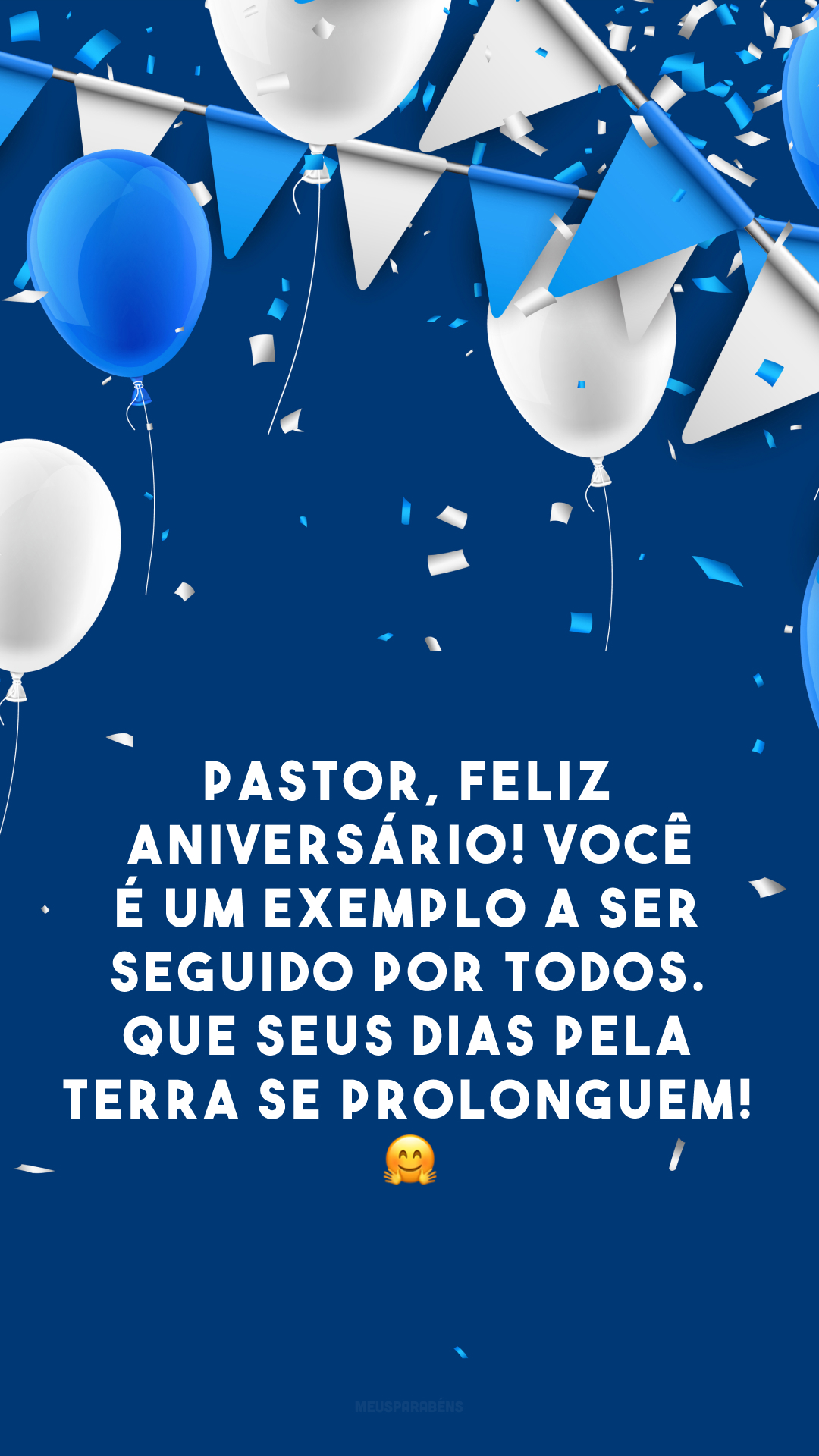 Pastor, feliz aniversário! Você é um exemplo a ser seguido por todos. Que seus dias pela Terra se prolonguem! 🤗