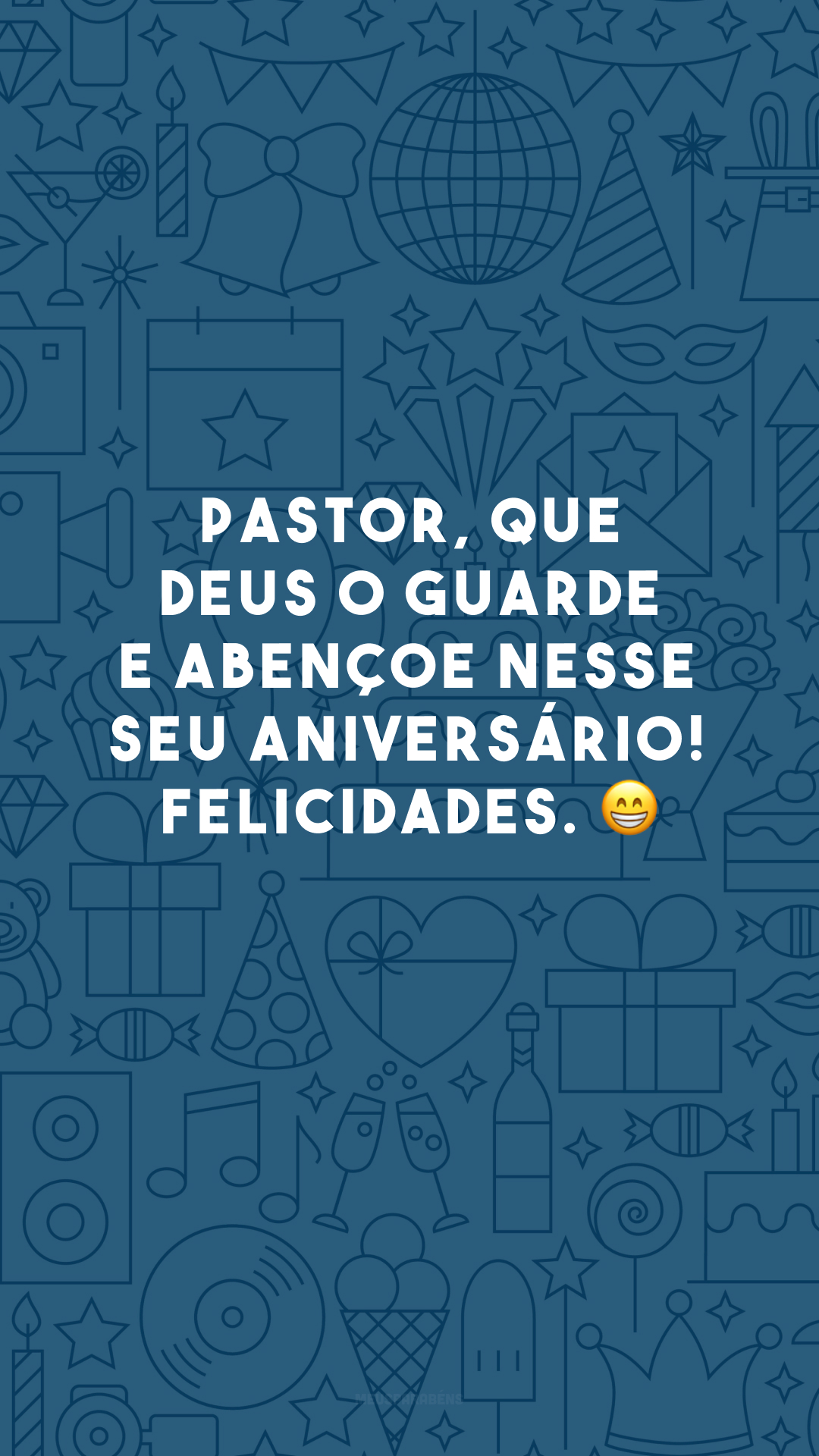 Pastor, que Deus o guarde e abençoe nesse seu aniversário! Felicidades. 😁