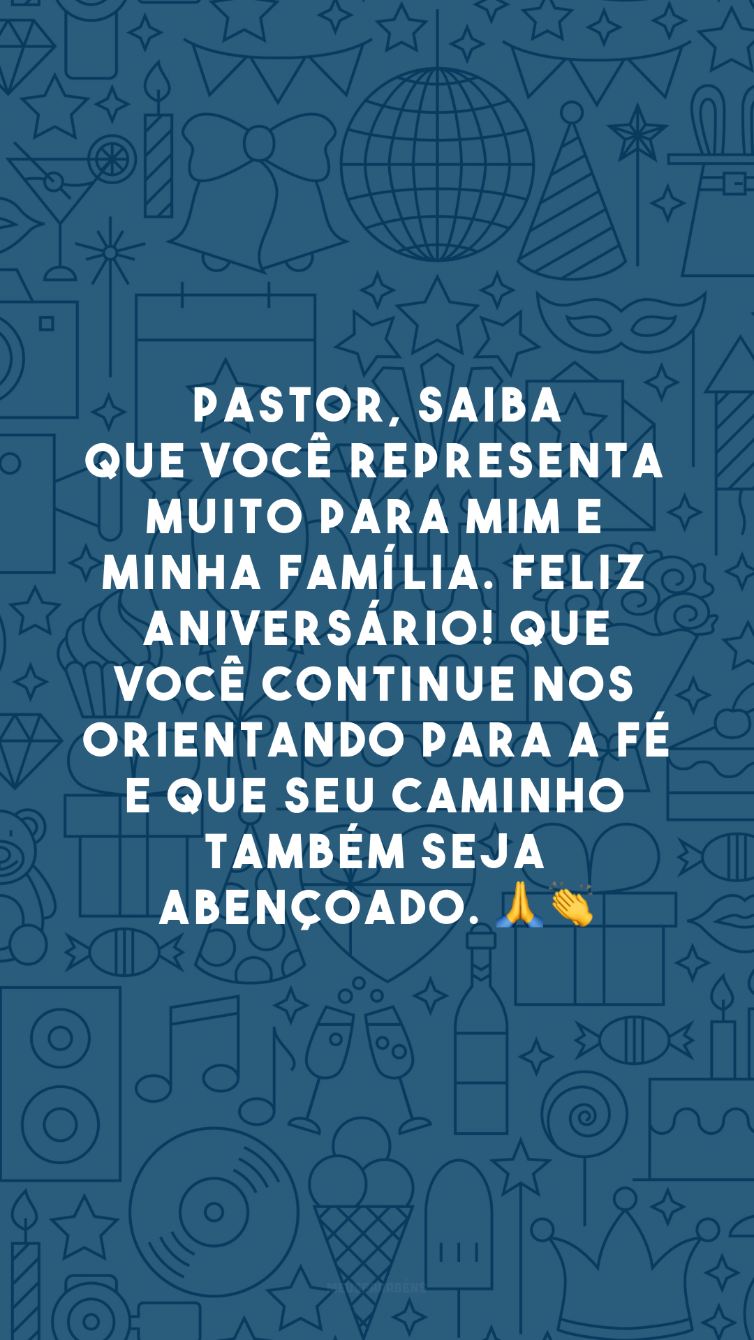 Pastor, saiba que você representa muito para mim e minha família. Feliz aniversário! Que você continue nos orientando para a fé e que seu caminho também seja abençoado. 🙏👏