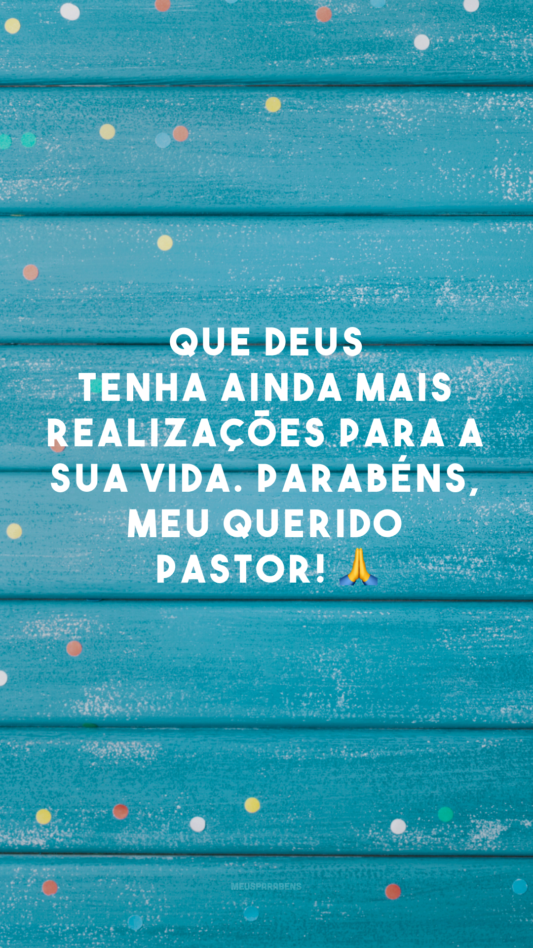 Que Deus tenha ainda mais realizações para a sua vida. Parabéns, meu querido pastor! 🙏