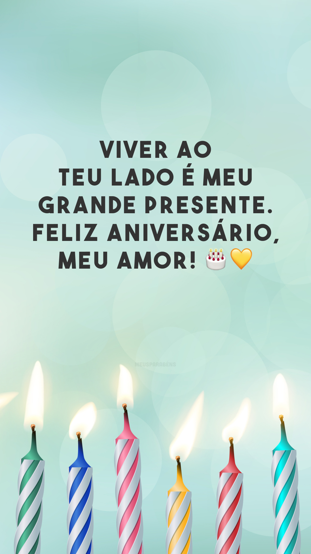 Viver ao teu lado é meu grande presente. Feliz aniversário, meu amor! 🎂💛