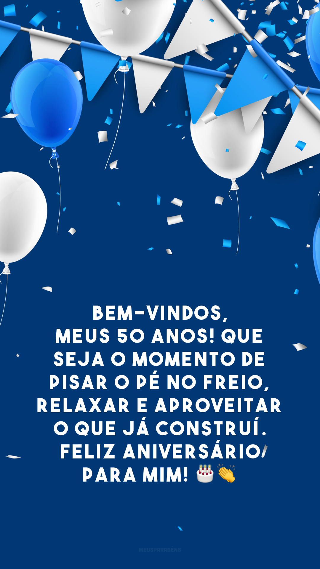 Bem-vindos, meus 50 anos! Que seja o momento de pisar o pé no freio, relaxar e aproveitar o que já construí. Feliz aniversário para mim! 🎂👏