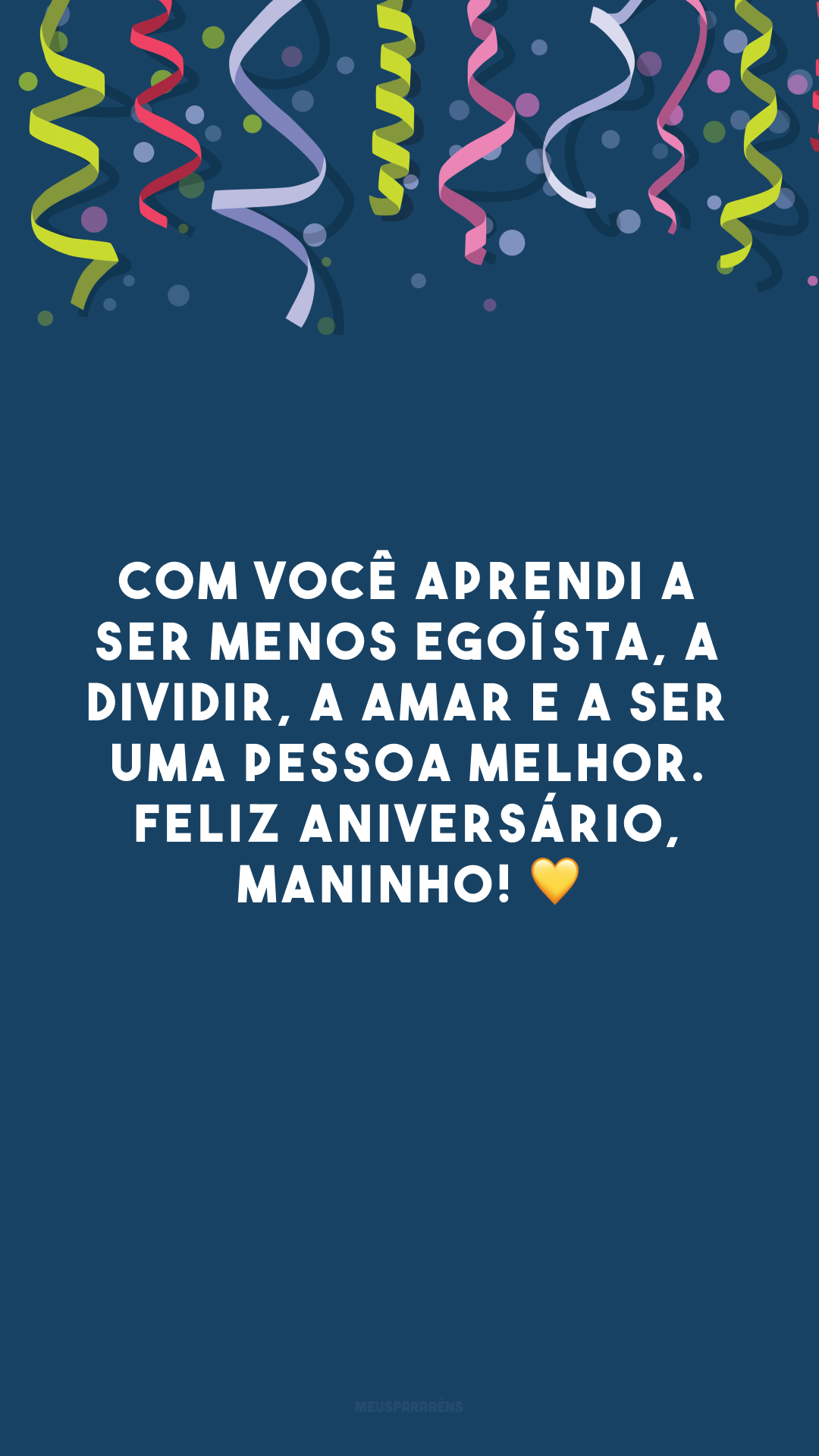 Com você aprendi a ser menos egoísta, a dividir, a amar e a ser uma pessoa melhor. Feliz aniversário, maninho! 💛