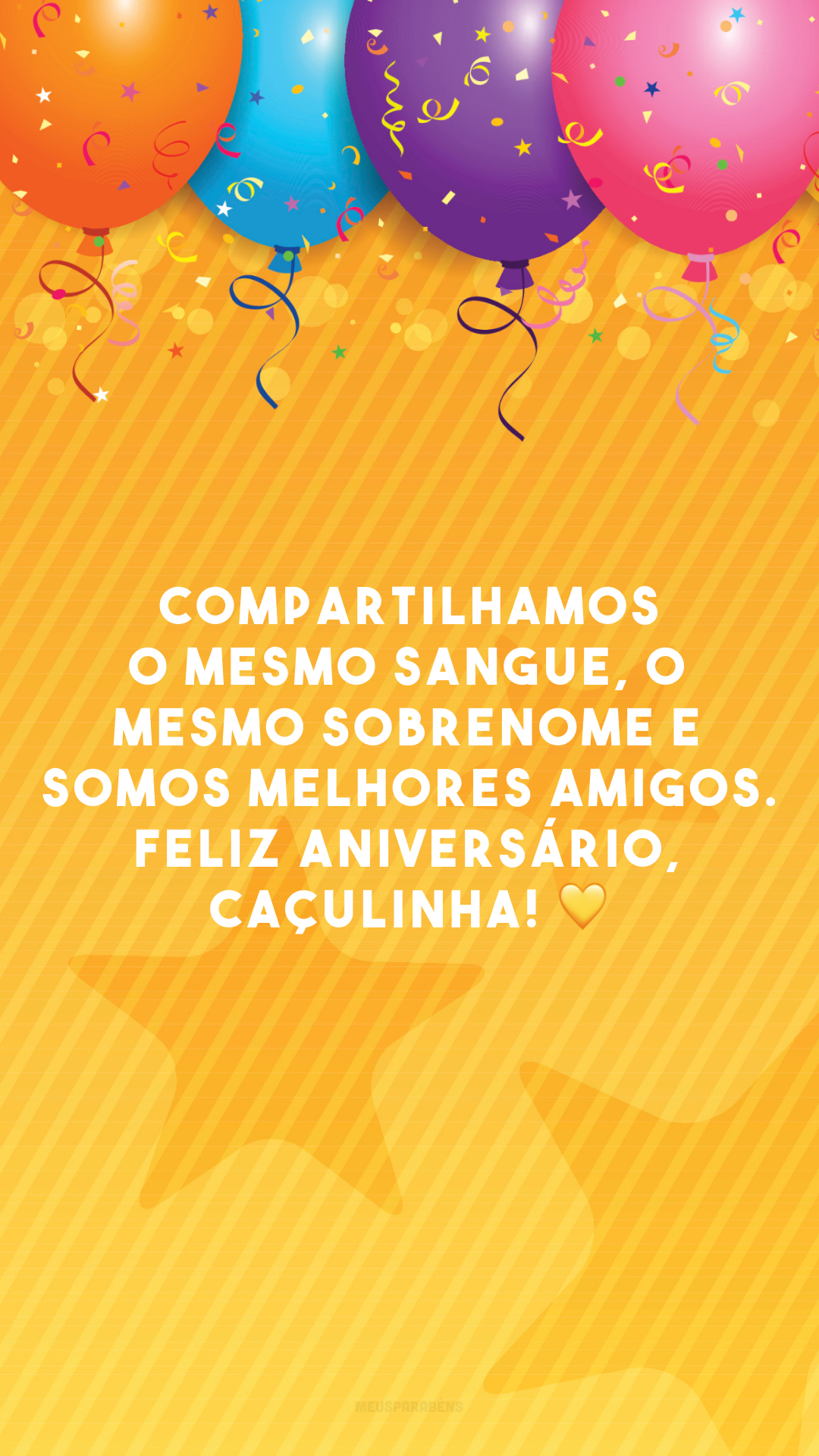 Compartilhamos o mesmo sangue, o mesmo sobrenome e somos melhores amigos. Feliz aniversário, caçulinha! 💛