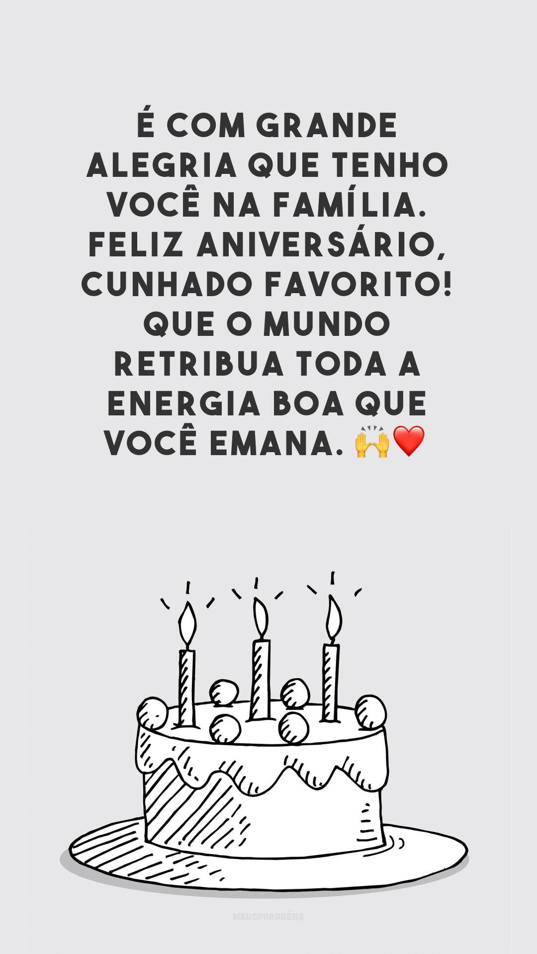 É com grande alegria que tenho você na família. Feliz aniversário, cunhado favorito! Que o mundo retribua toda a energia boa que você emana. 🙌❤️