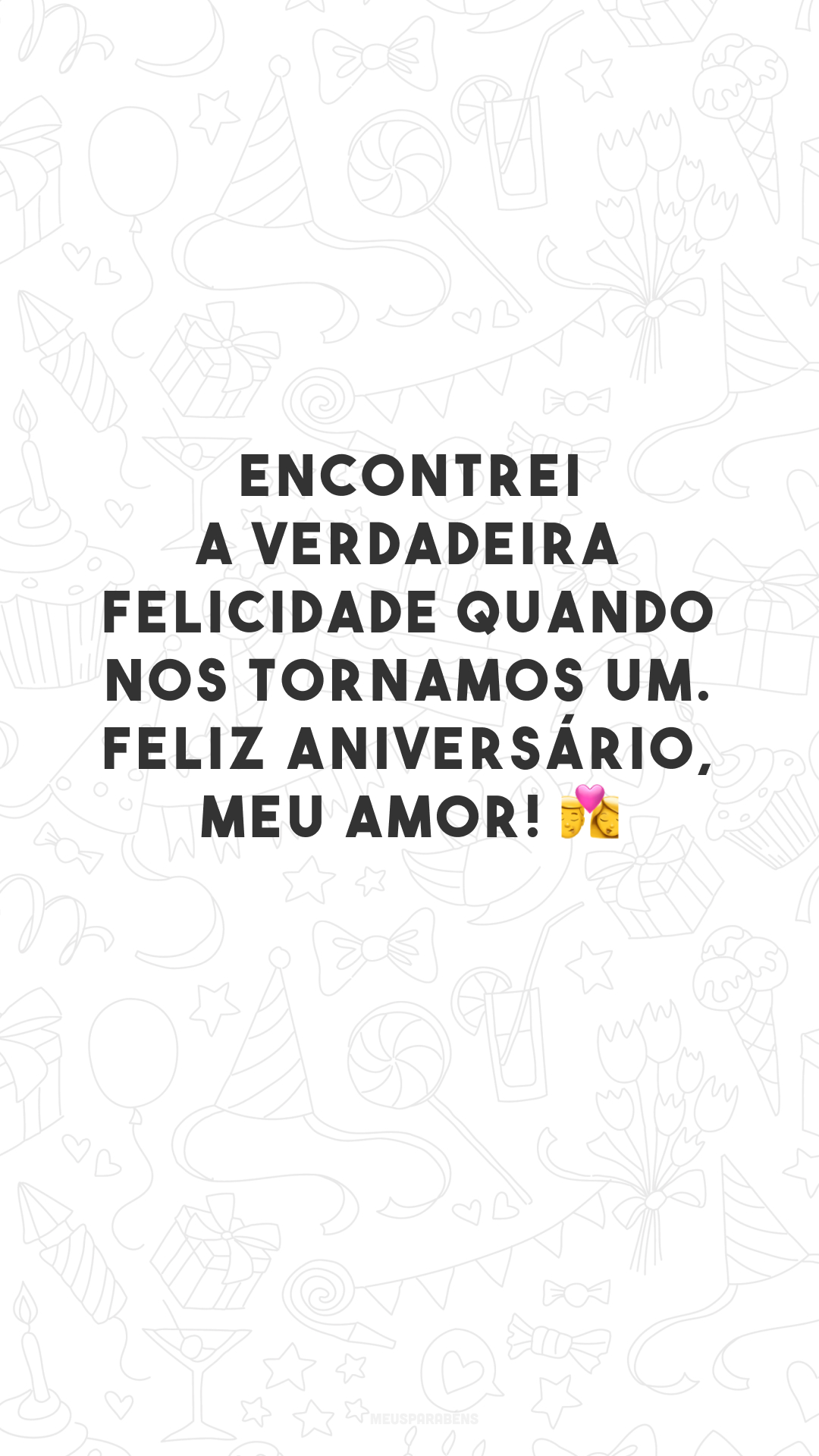 Encontrei a verdadeira felicidade quando nos tornamos um. Feliz aniversário, meu amor! 💏