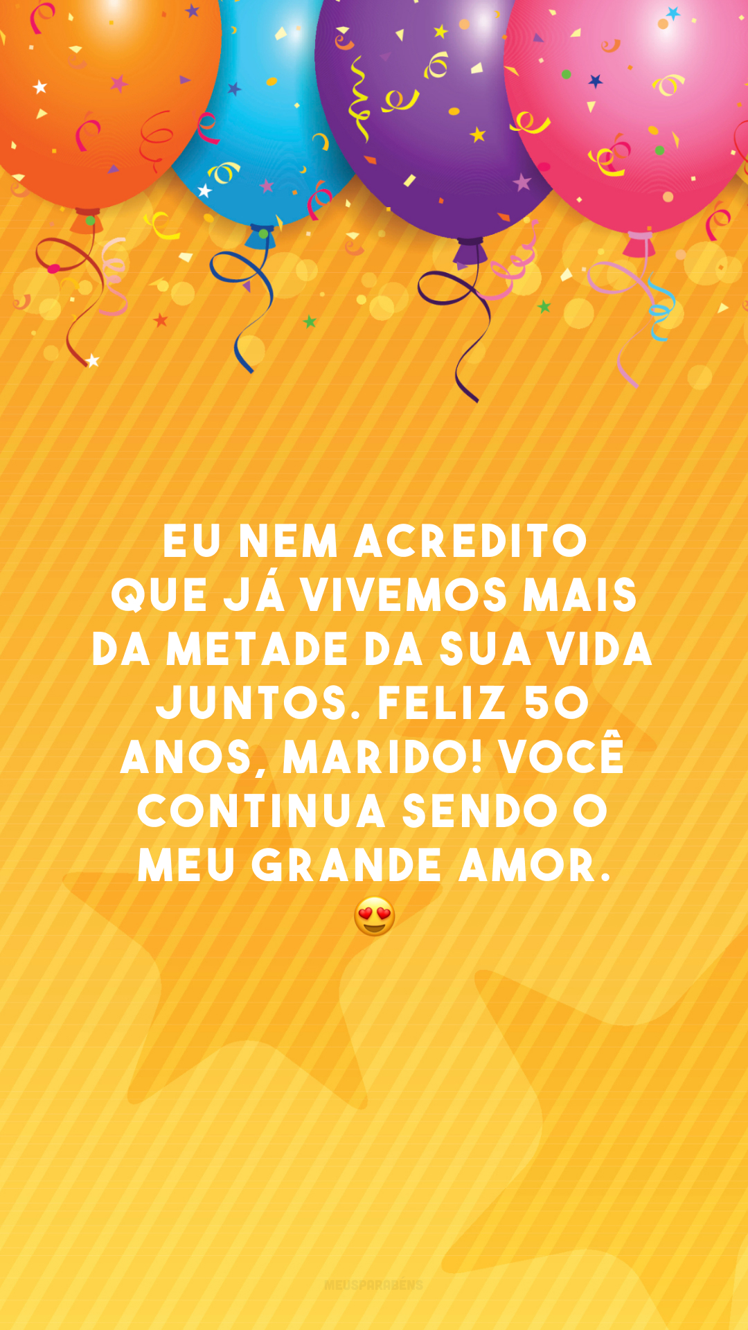 Eu nem acredito que já vivemos mais da metade da sua vida juntos. Feliz 50 anos, marido! Você continua sendo o meu grande amor. 😍