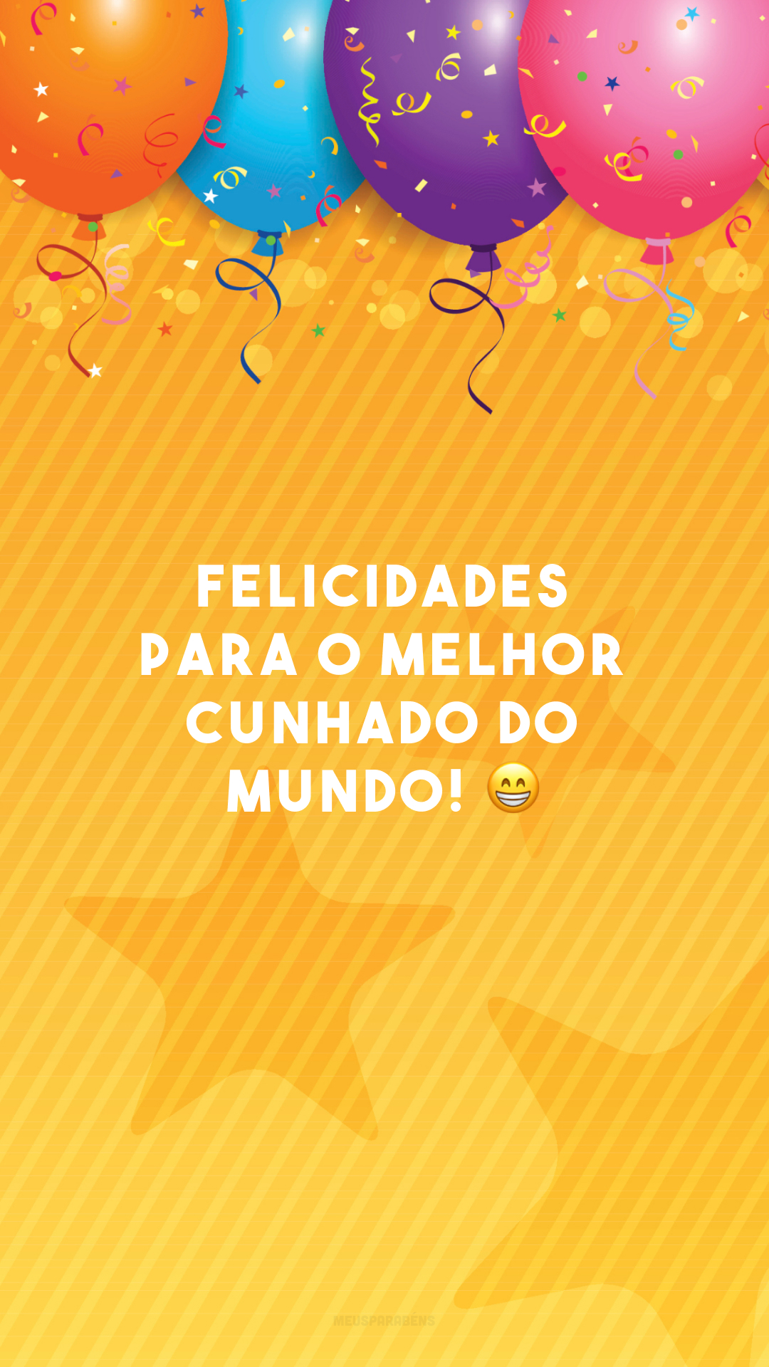 Felicidades para o melhor cunhado do mundo! 😁