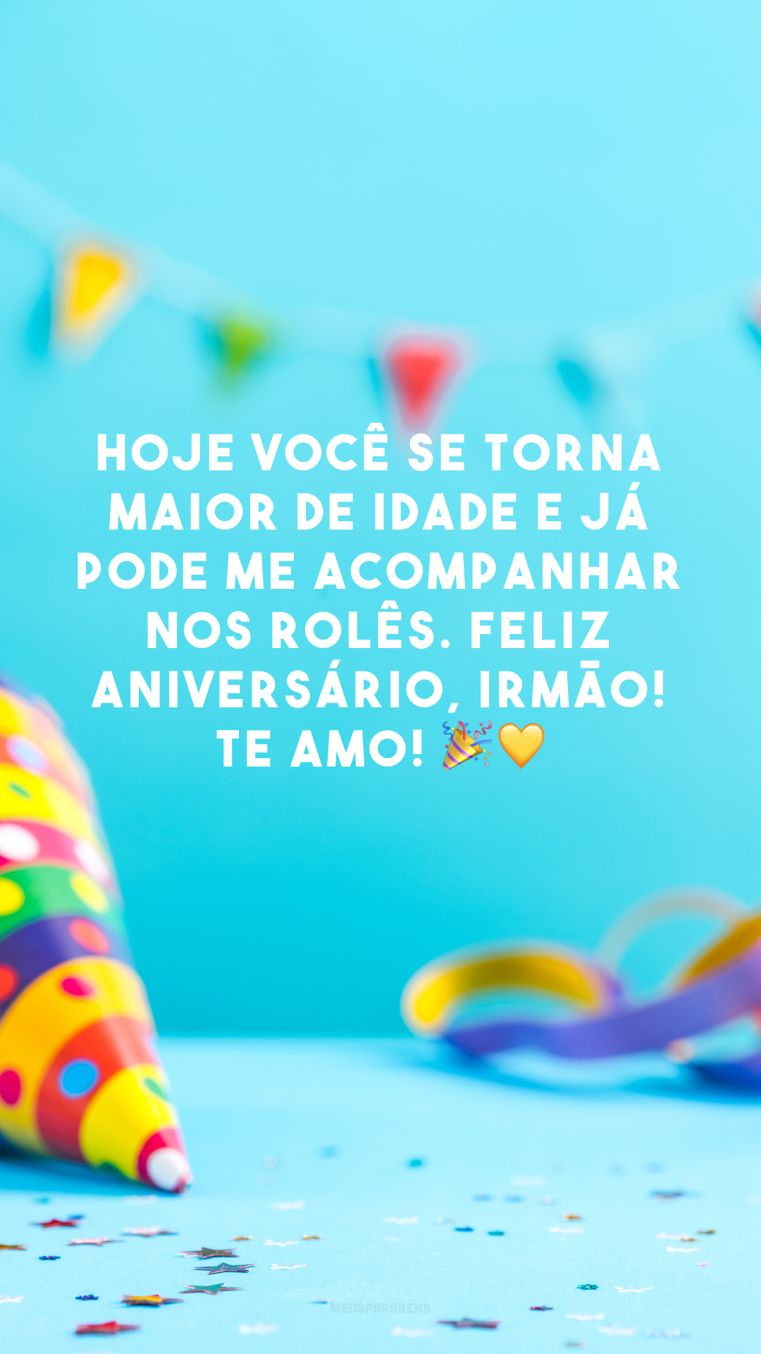 Hoje você se torna maior de idade e já pode me acompanhar nos rolês. Feliz aniversário, irmão! Te amo! 🎉💛