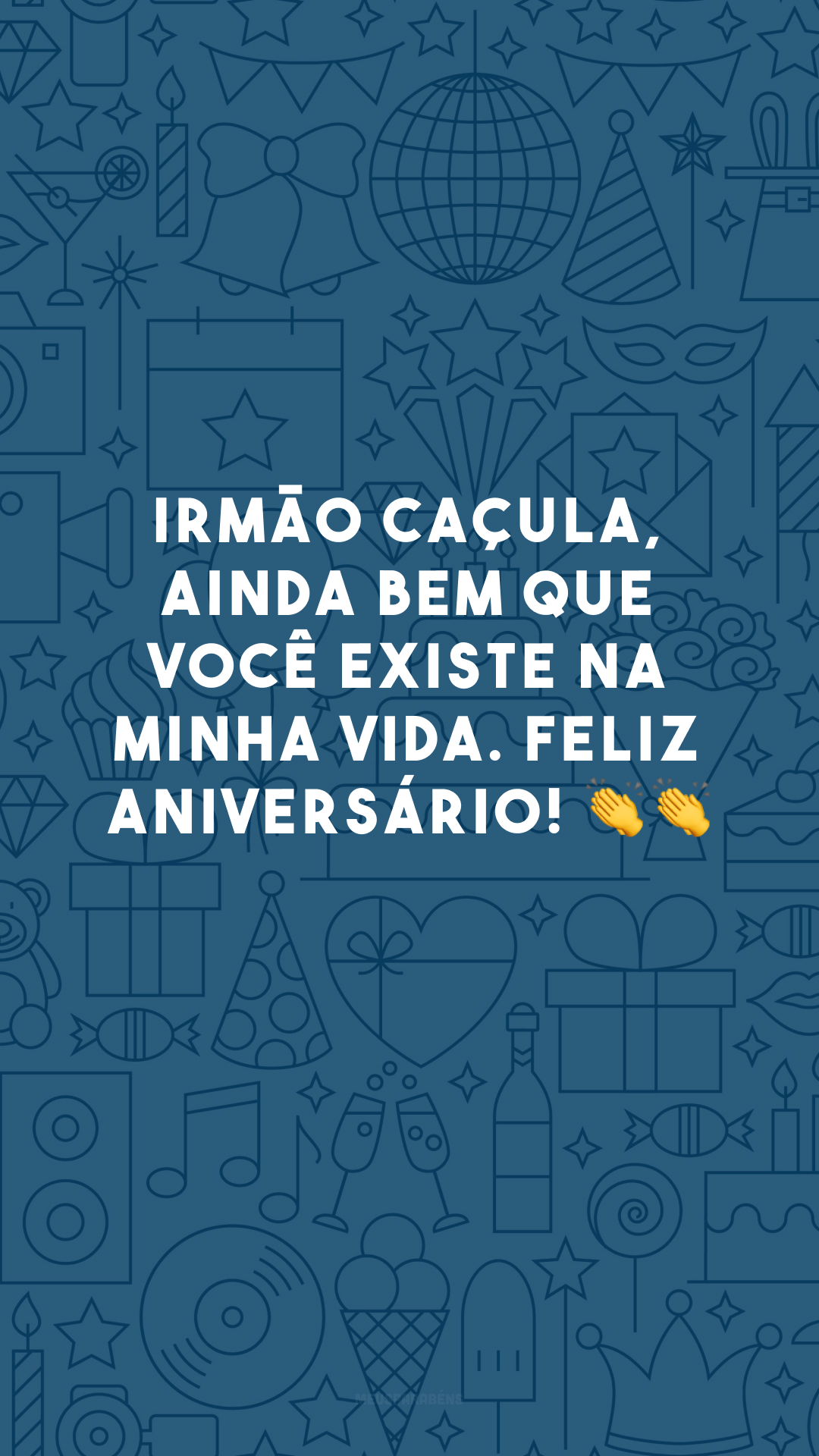 Irmão caçula, ainda bem que você existe na minha vida. Feliz aniversário! 👏👏