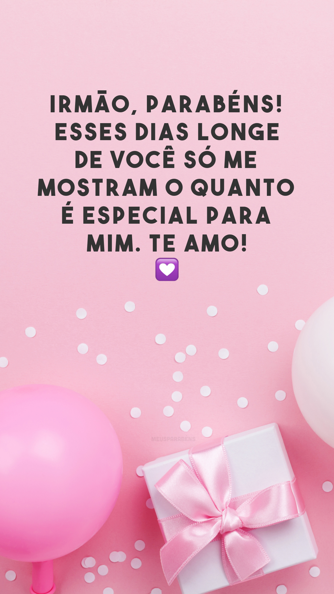 Irmão, parabéns! Esses dias longe de você só me mostram o quanto é especial para mim. Te amo! 💟