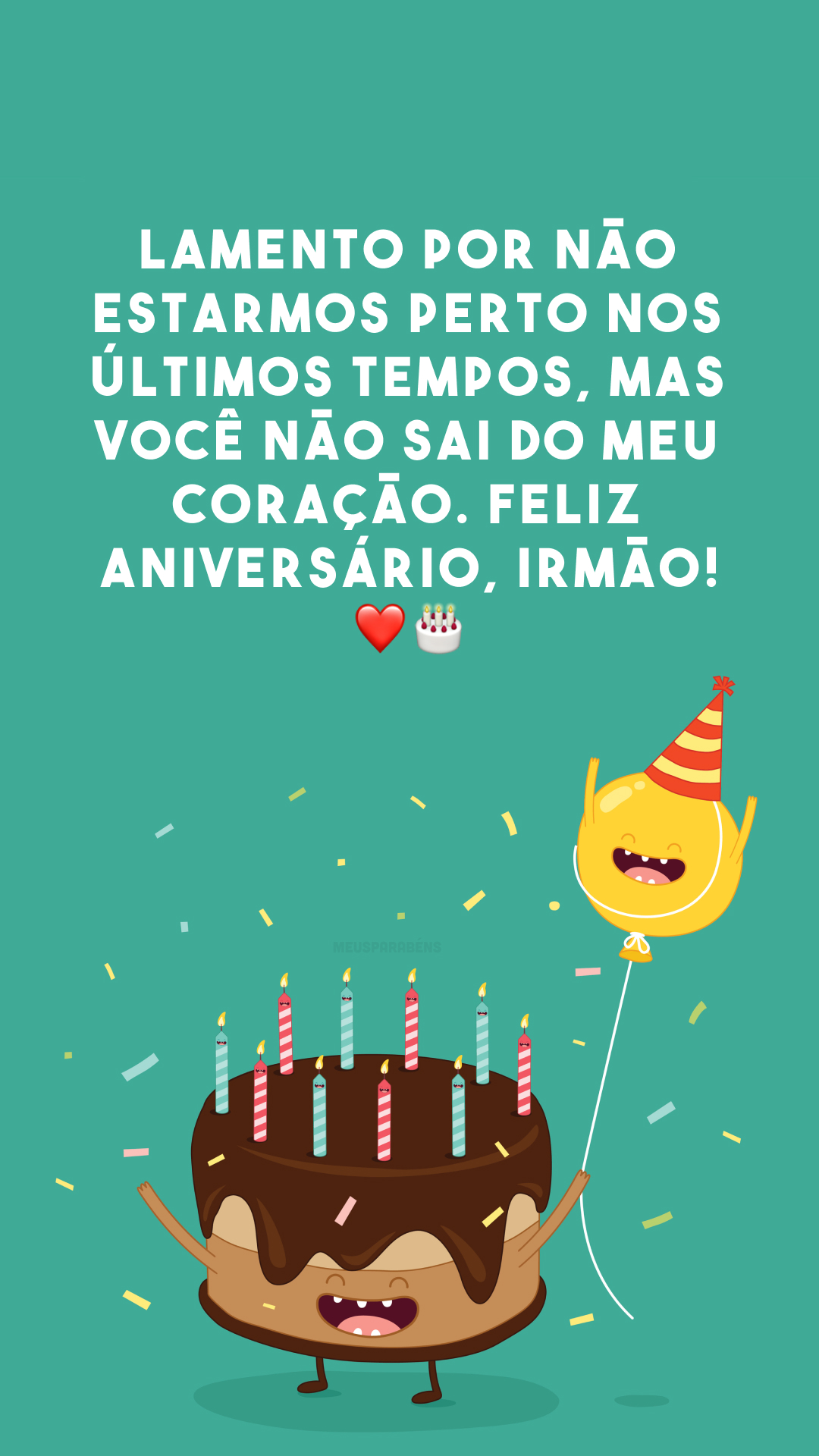 Lamento por não estarmos perto nos últimos tempos, mas você não sai do meu coração. Feliz aniversário, irmão! ❤️🎂