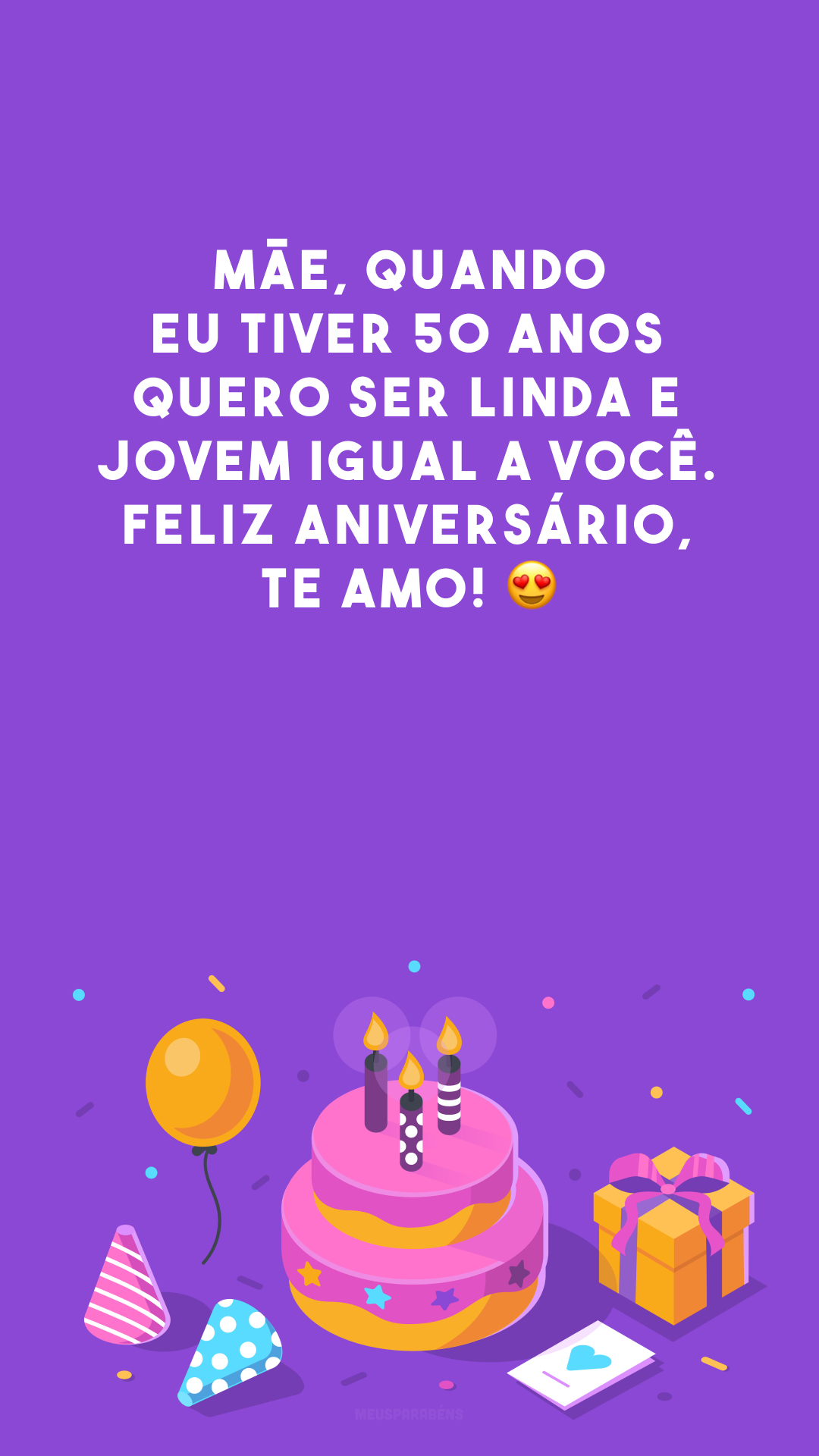 Mãe, quando eu tiver 50 anos quero ser linda e jovem igual a você. Feliz aniversário, te amo! 😍