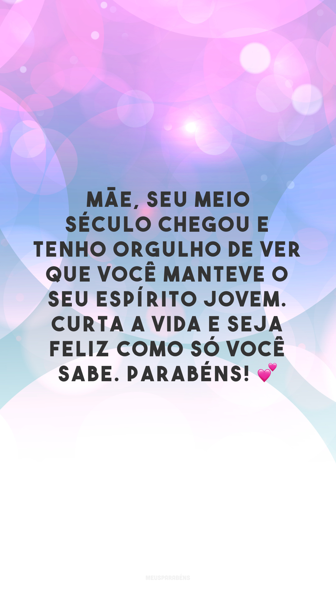 Mãe, seu meio século chegou e tenho orgulho de ver que você manteve o seu espírito jovem. Curta a vida e seja feliz como só você sabe. Parabéns! 💕