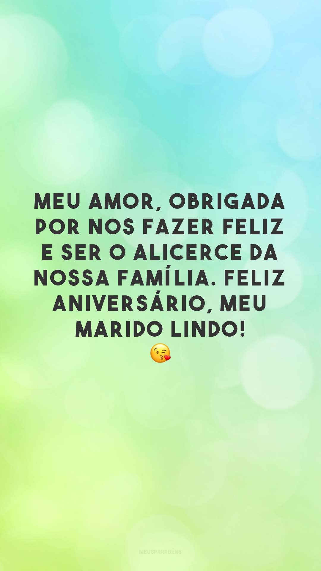 Meu amor, obrigada por nos fazer feliz e ser o alicerce da nossa família. Feliz aniversário, meu marido lindo! 😘