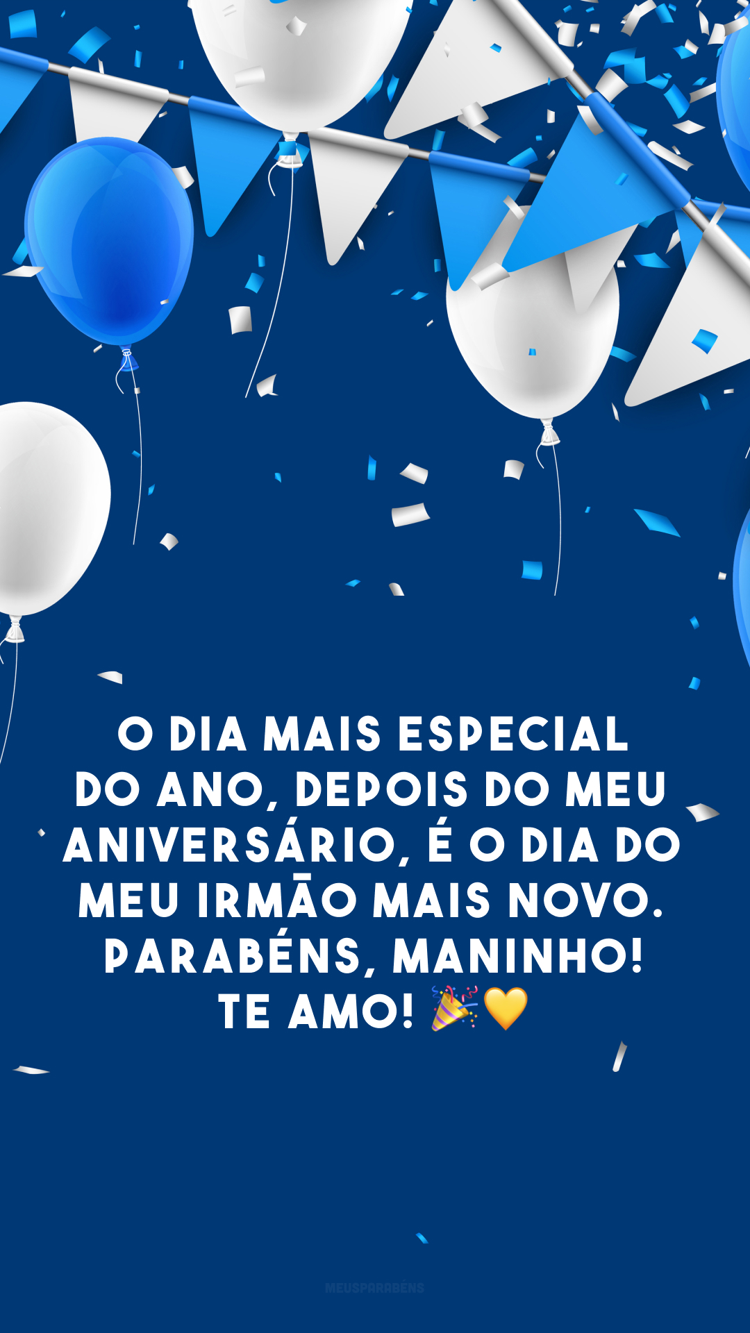 O dia mais especial do ano, depois do meu aniversário, é o dia do meu irmão mais novo. Parabéns, maninho! Te amo! 🎉💛