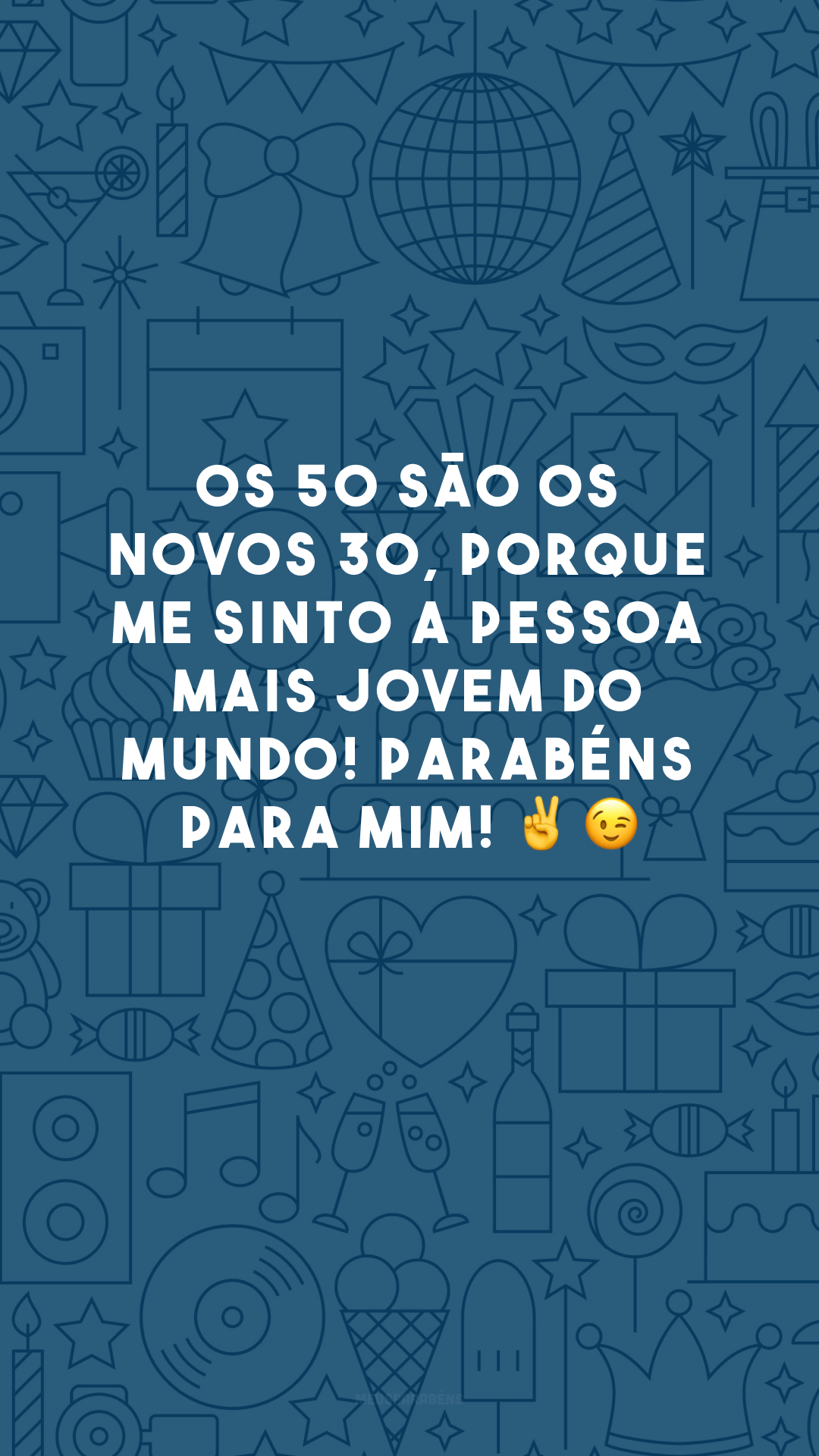 Os 50 são os novos 30, porque me sinto a pessoa mais jovem do mundo! Parabéns para mim! ✌️😉