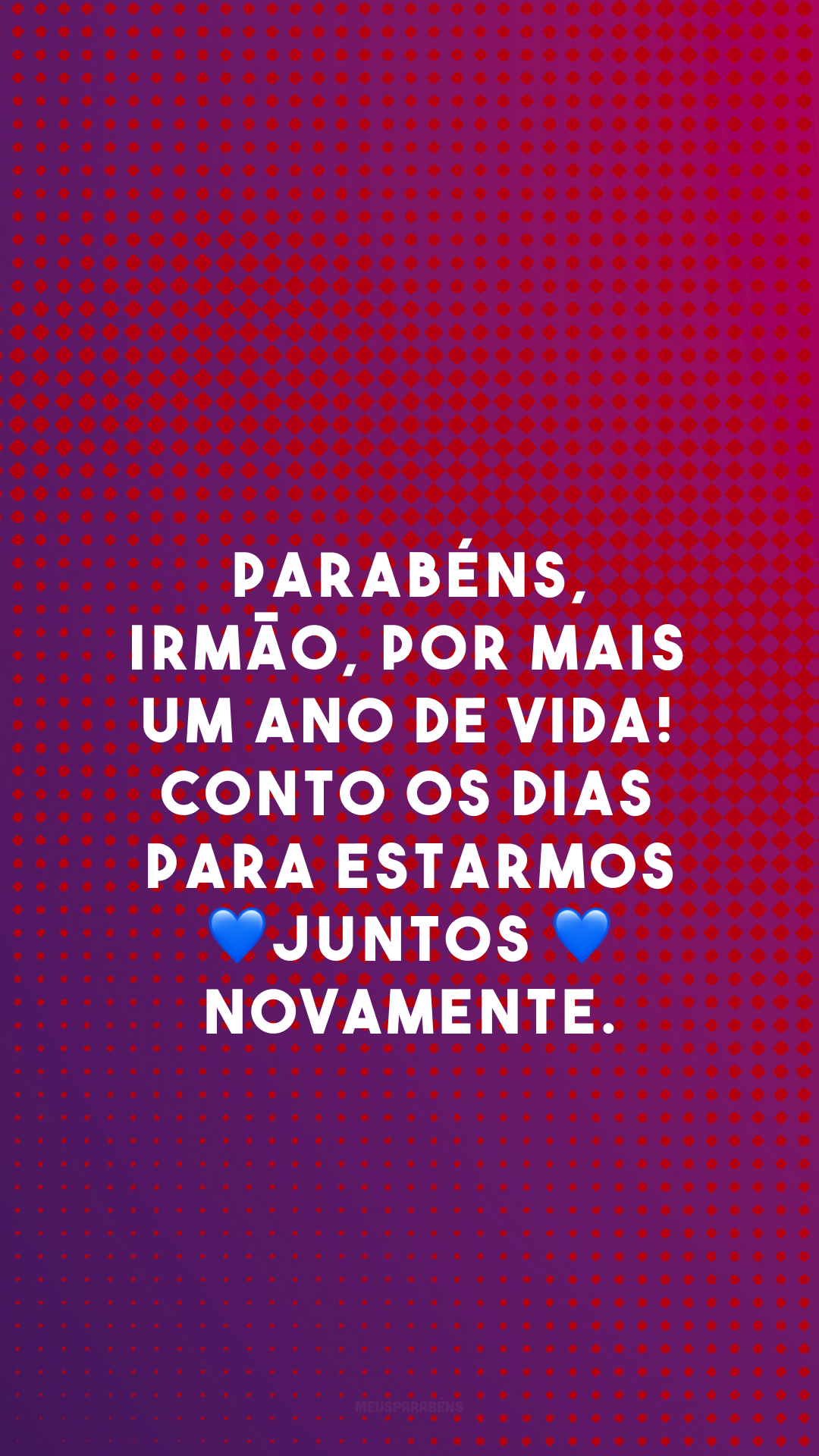 Parabéns, irmão, por mais um ano de vida! Conto os dias para estarmos 💙 juntos 💙 novamente.