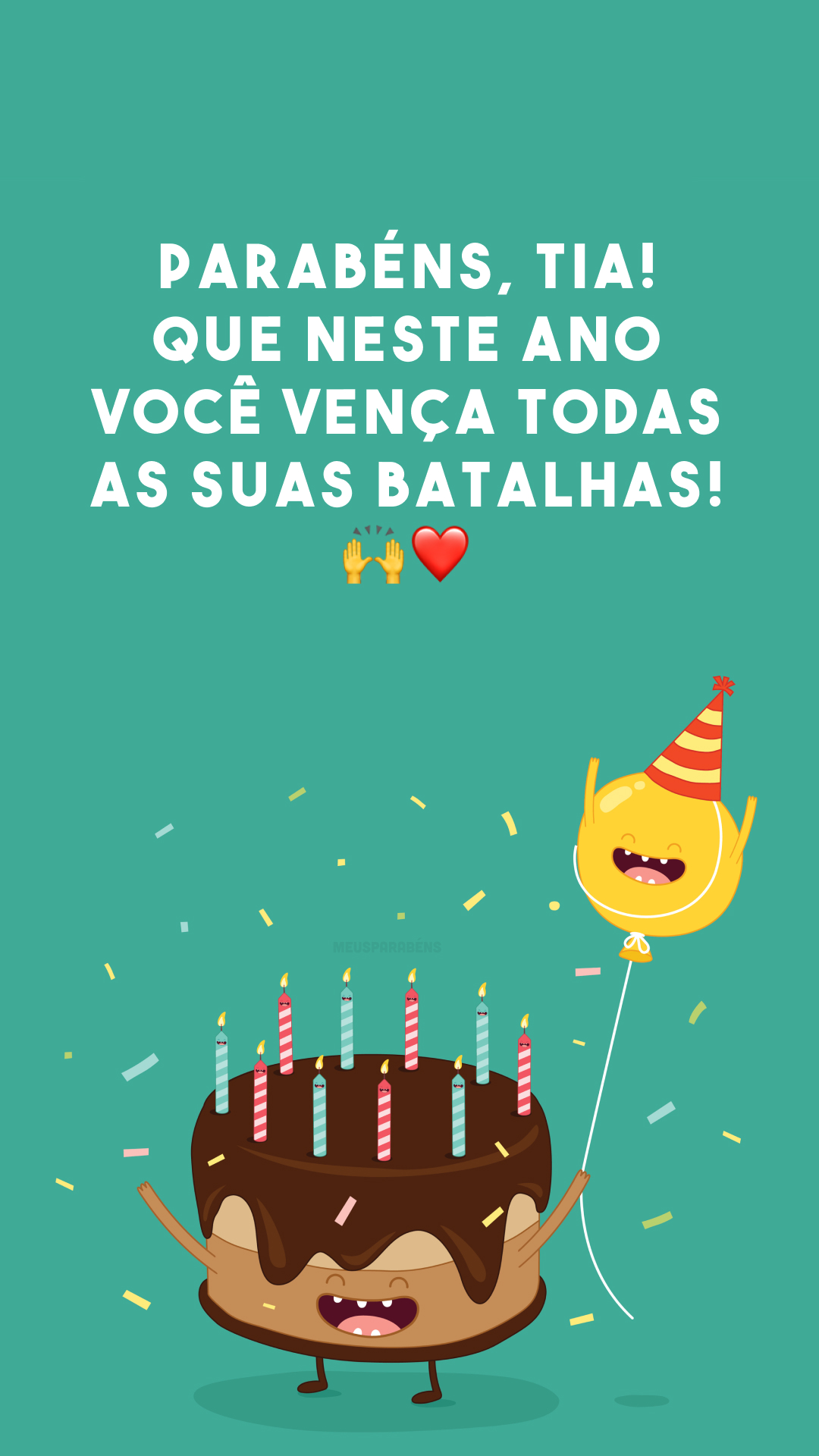 Parabéns, tia! Que neste ano você vença todas as suas batalhas! 🙌❤️