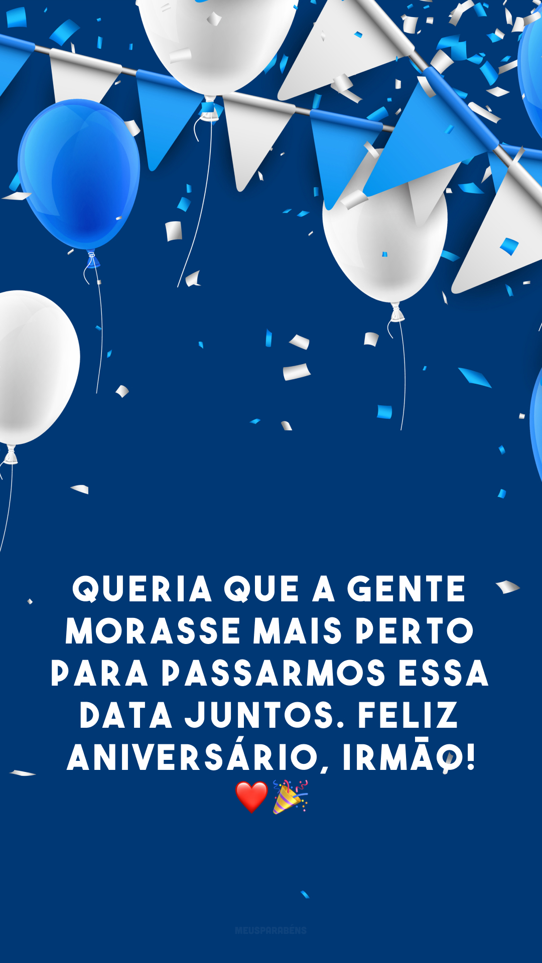 Queria que a gente morasse mais perto para passarmos essa data juntos. Feliz aniversário, irmão! ❤️🎉