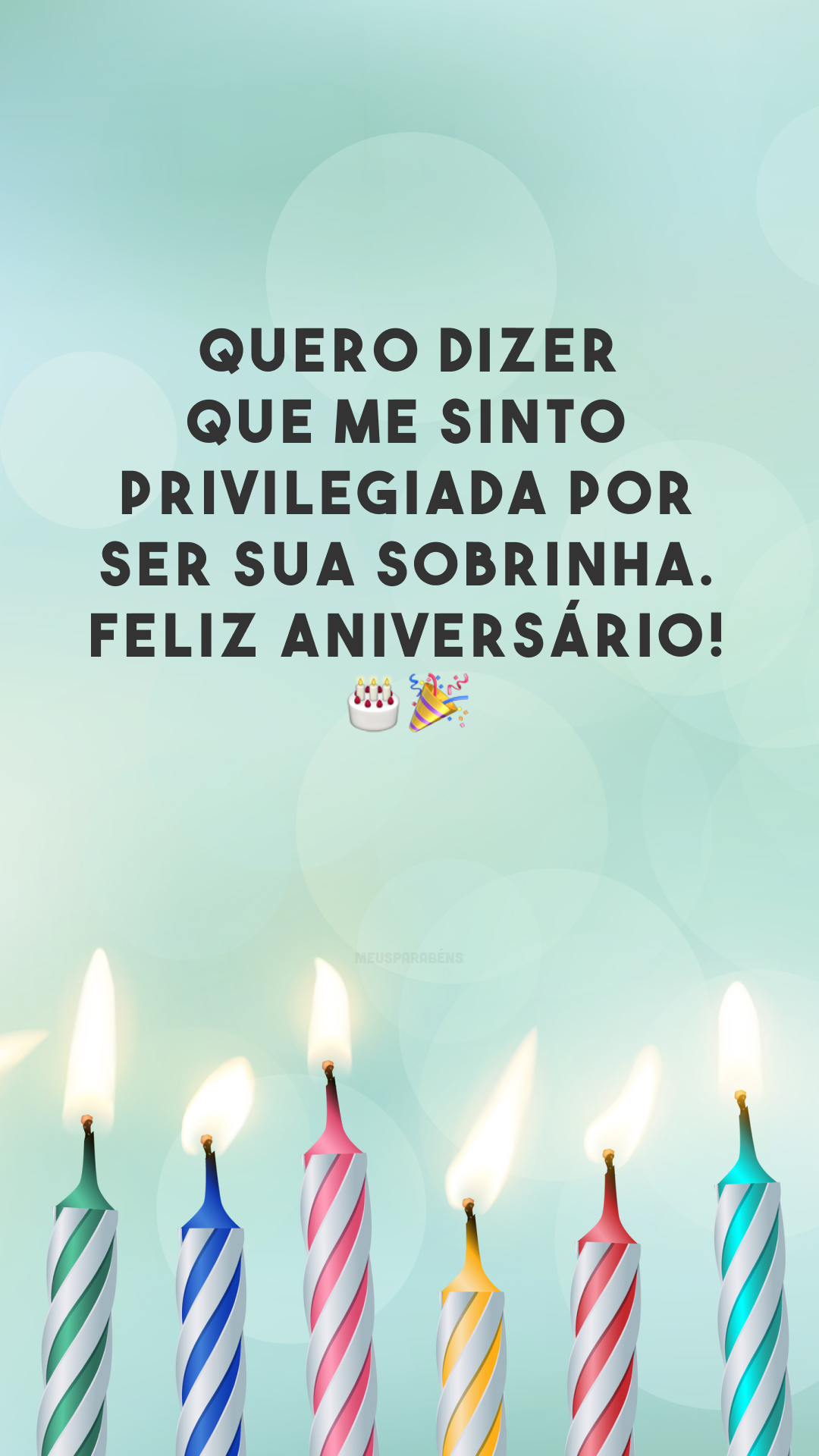 Quero dizer que me sinto privilegiada por ser sua sobrinha. Feliz aniversário! 🎂🎉