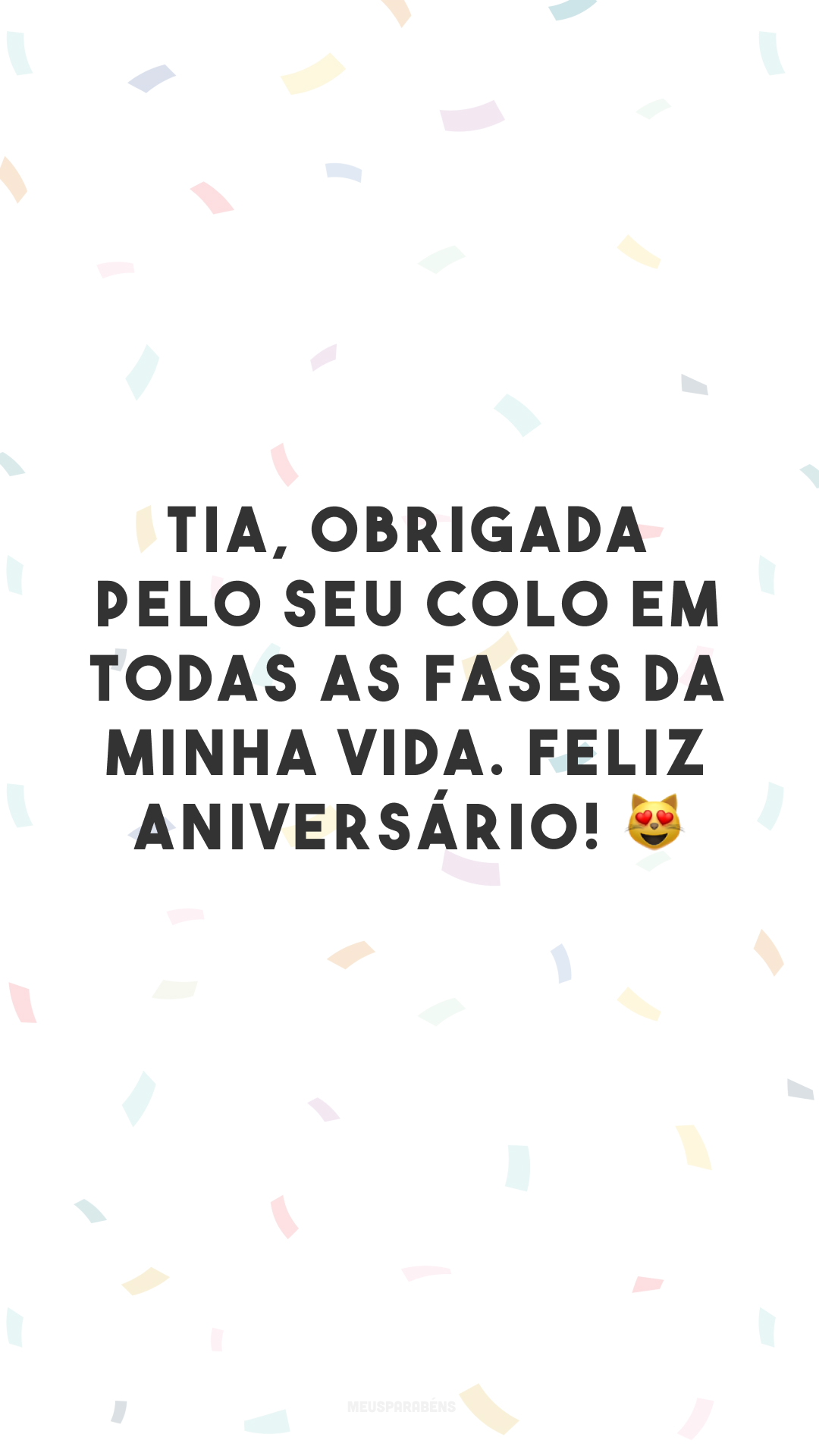 Tia, obrigada pelo seu colo em todas as fases da minha vida. Feliz aniversário! 😻