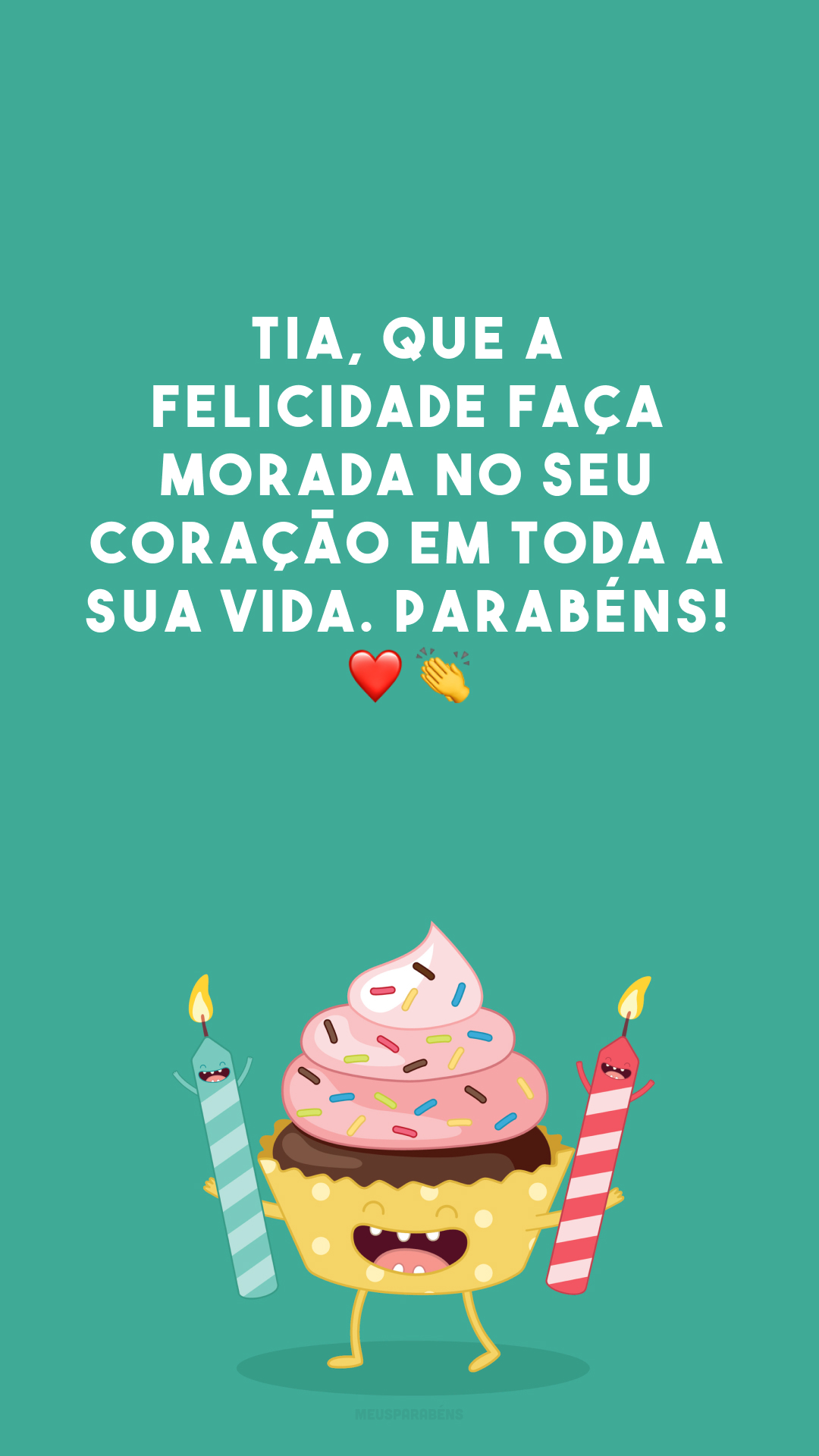 Tia, que a felicidade faça morada no seu coração em toda a sua vida. Parabéns! ❤️👏