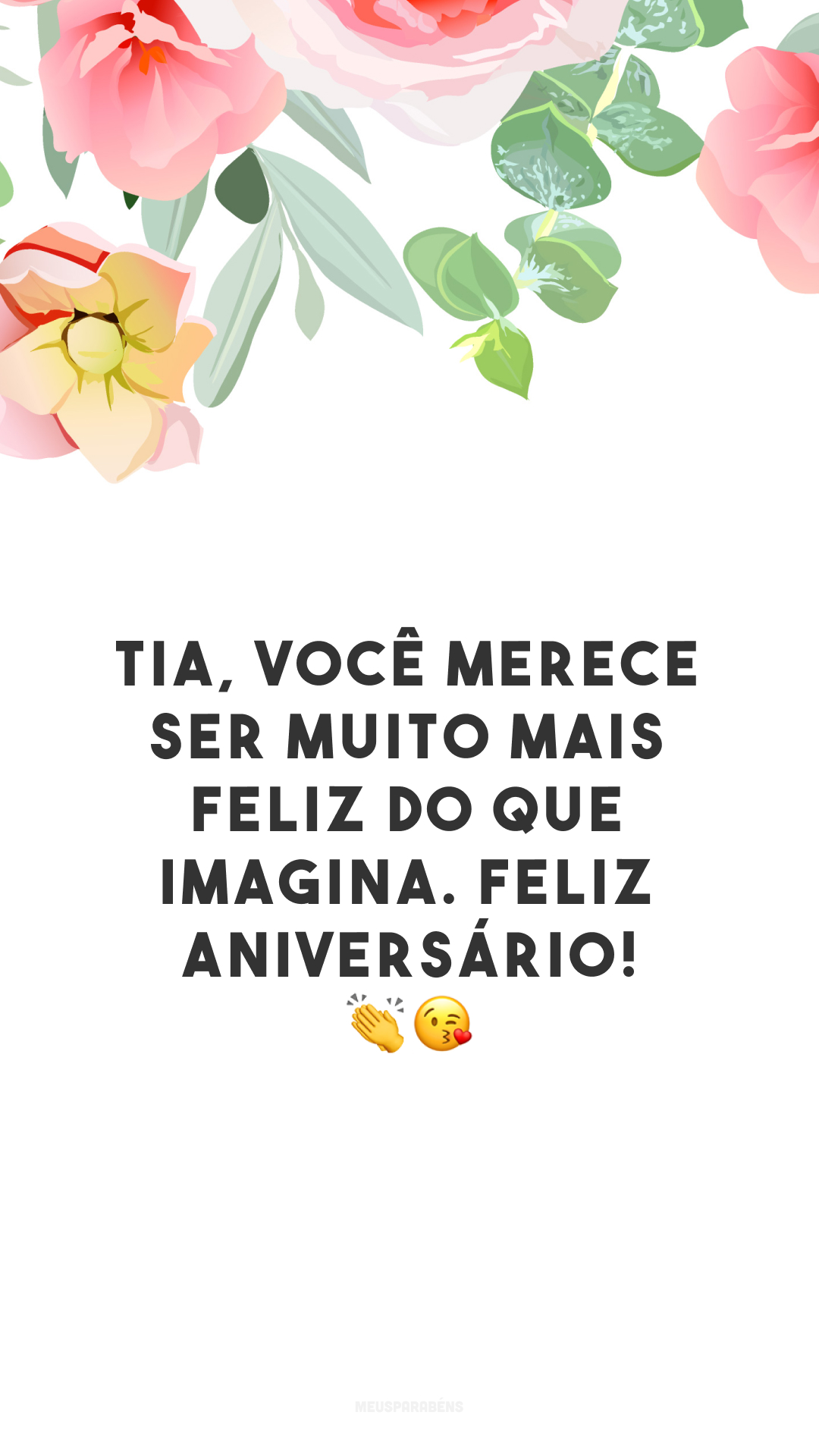 Tia, você merece ser muito mais feliz do que imagina. Feliz aniversário! 👏😘