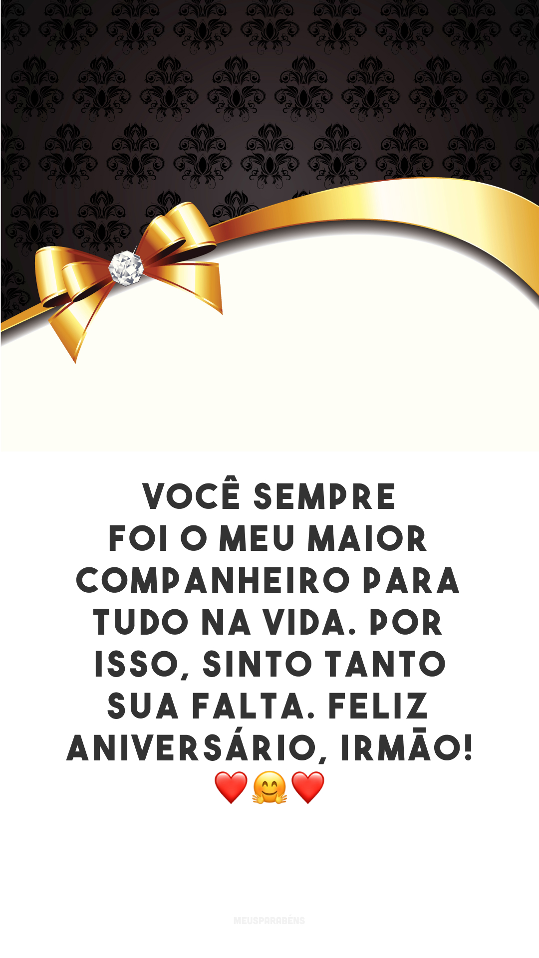 Você sempre foi o meu maior companheiro para tudo na vida. Por isso, sinto tanto sua falta. Feliz aniversário, irmão! ❤️🤗❤️