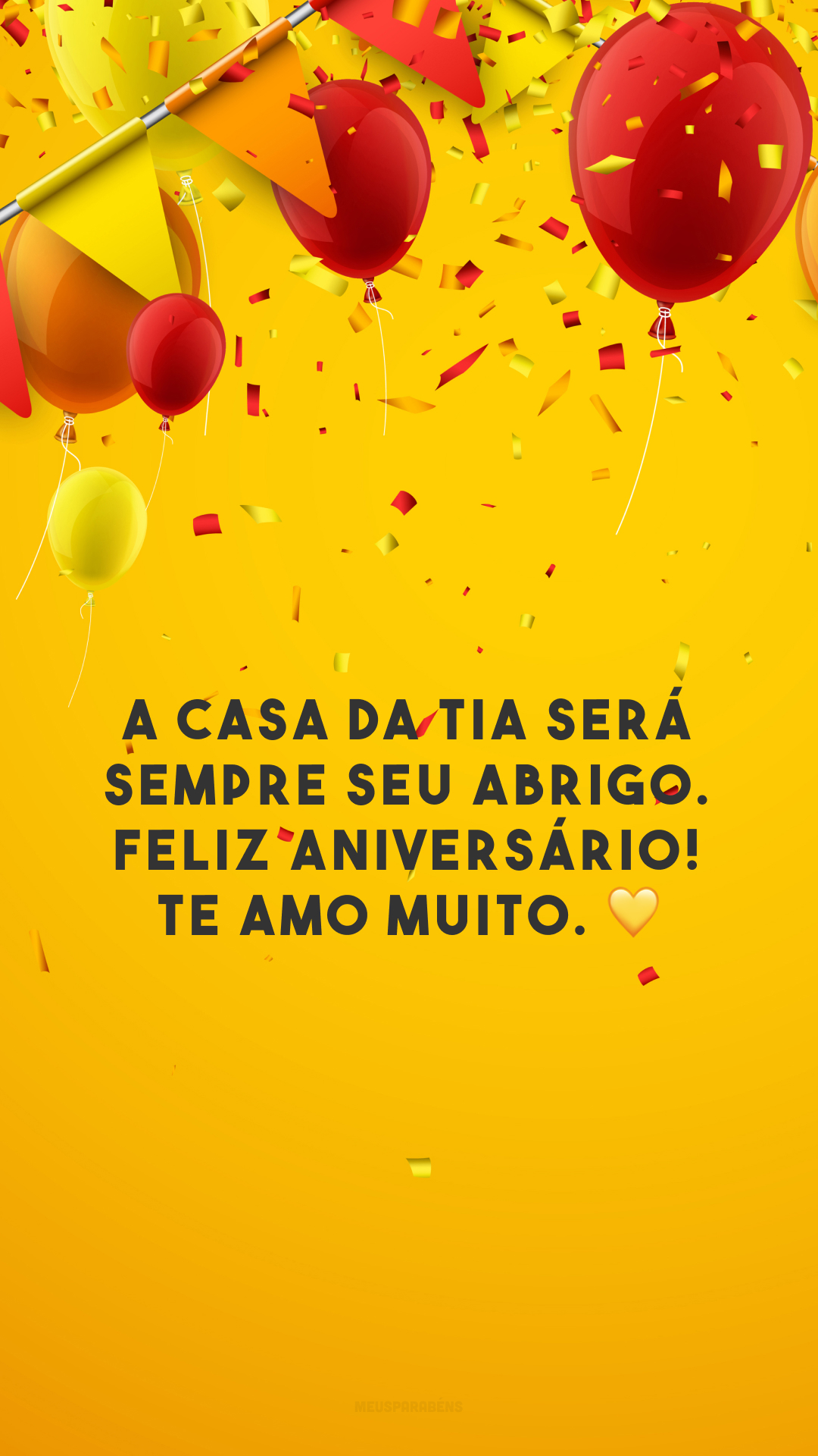 A casa da tia será sempre seu abrigo. Feliz aniversário! Te amo muito. 💛