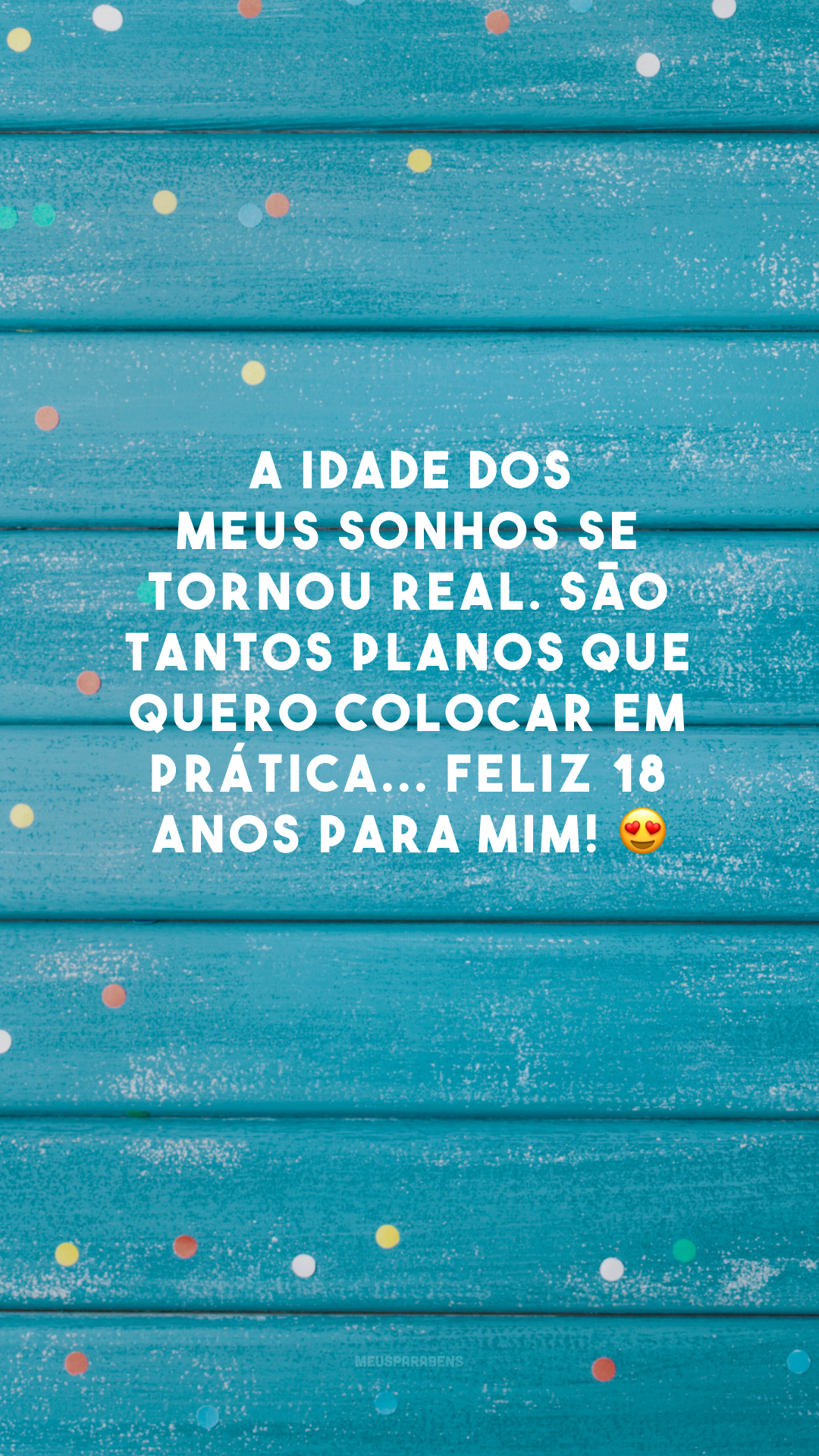 A idade dos meus sonhos se tornou real. São tantos planos que quero colocar em prática... Feliz 18 anos para mim! 😍