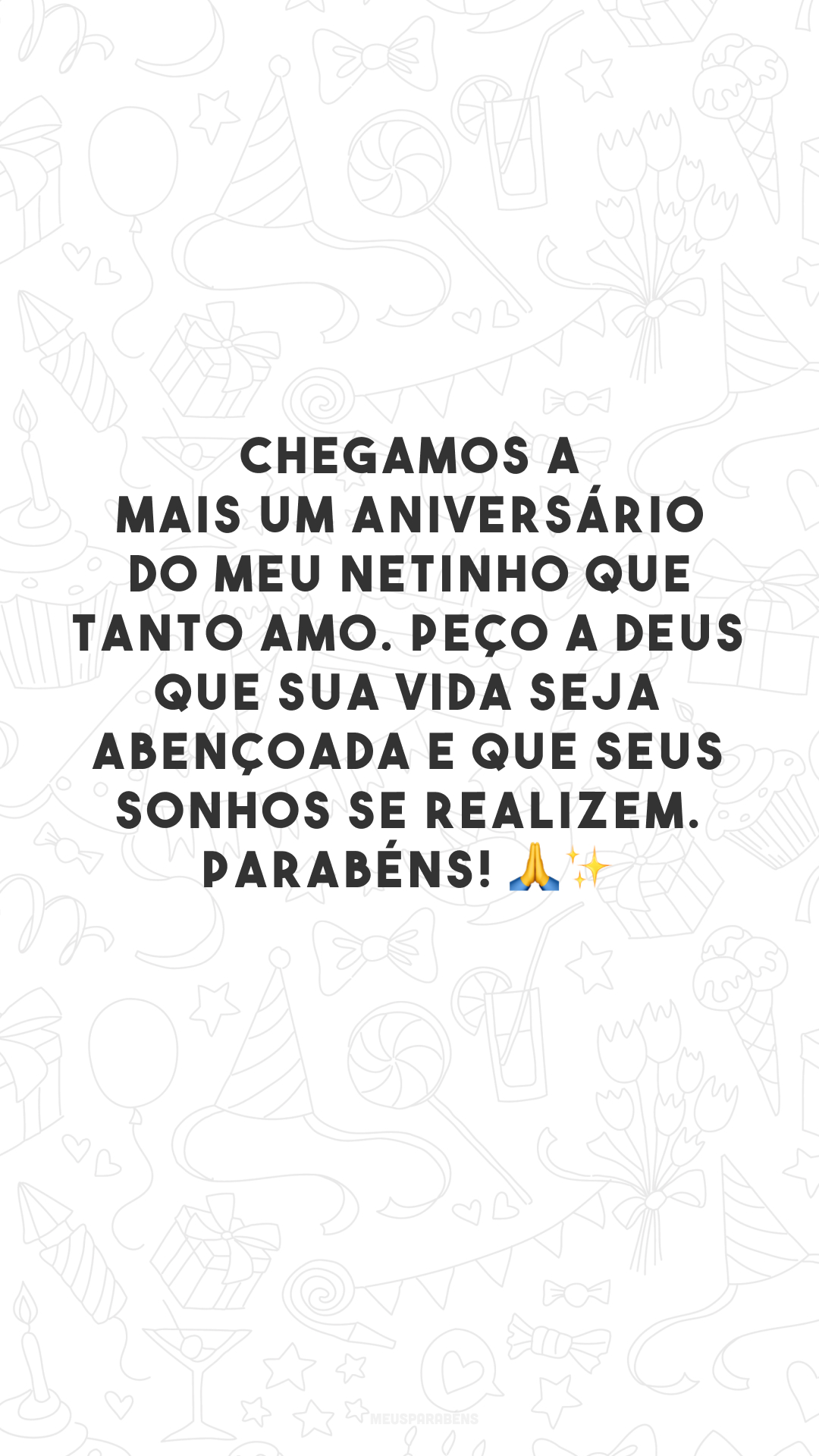 Chegamos a mais um aniversário do meu netinho que tanto amo. Peço a Deus que sua vida seja abençoada e que seus sonhos se realizem. Parabéns! 🙏✨