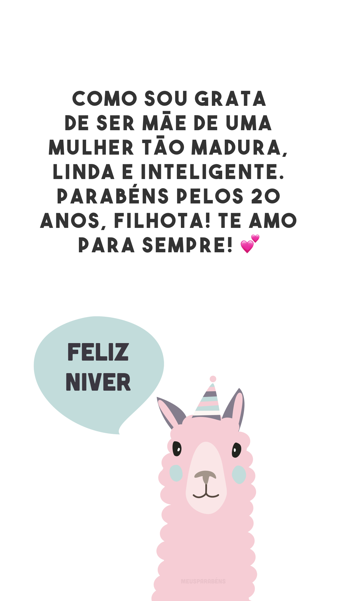 Como sou grata de ser mãe de uma mulher tão madura, linda e inteligente. Parabéns pelos 20 anos, filhota! Te amo para sempre! 💕