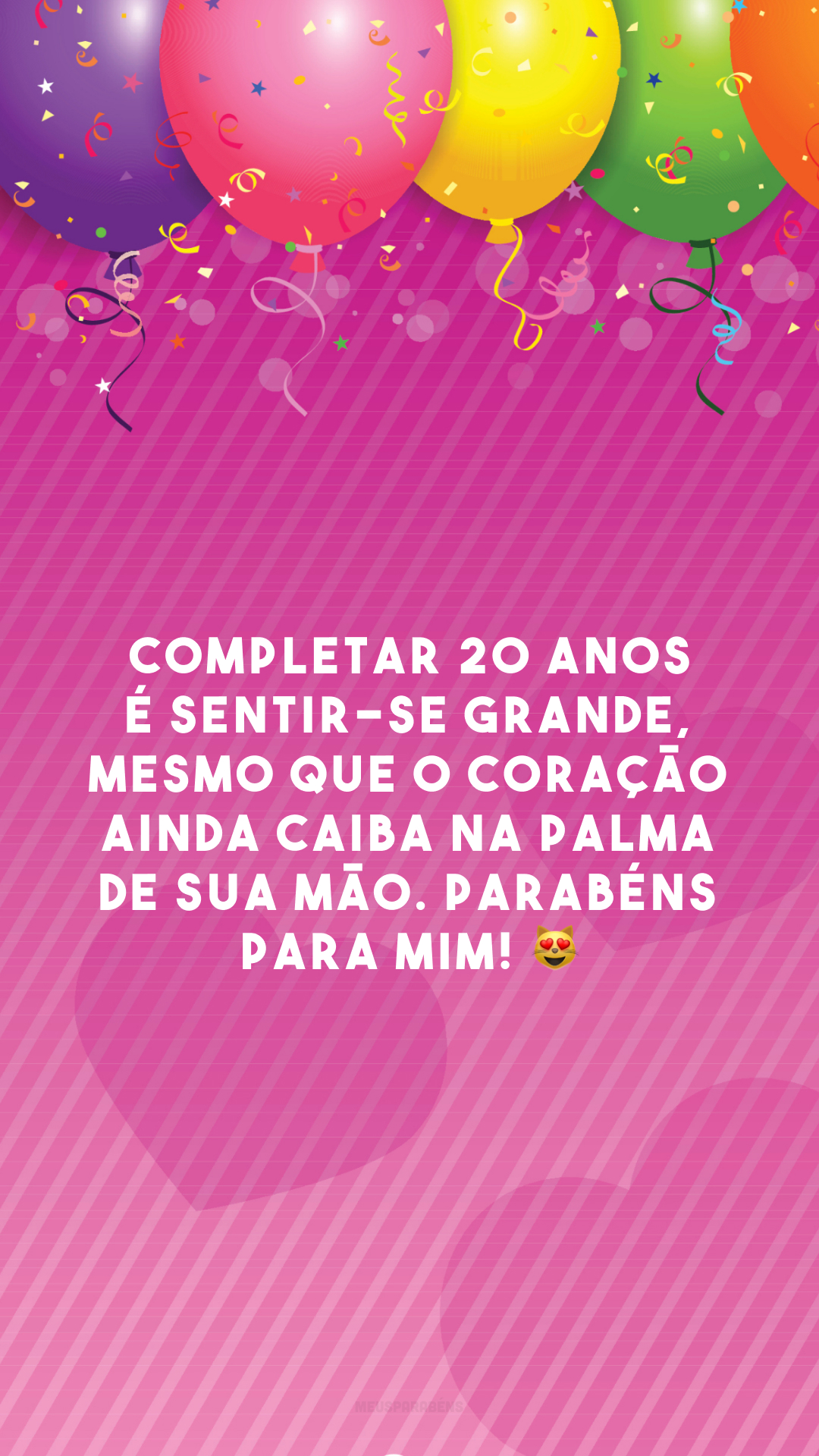 Completar 20 anos é sentir-se grande, mesmo que o coração ainda caiba na palma de sua mão. Parabéns para mim! 😻