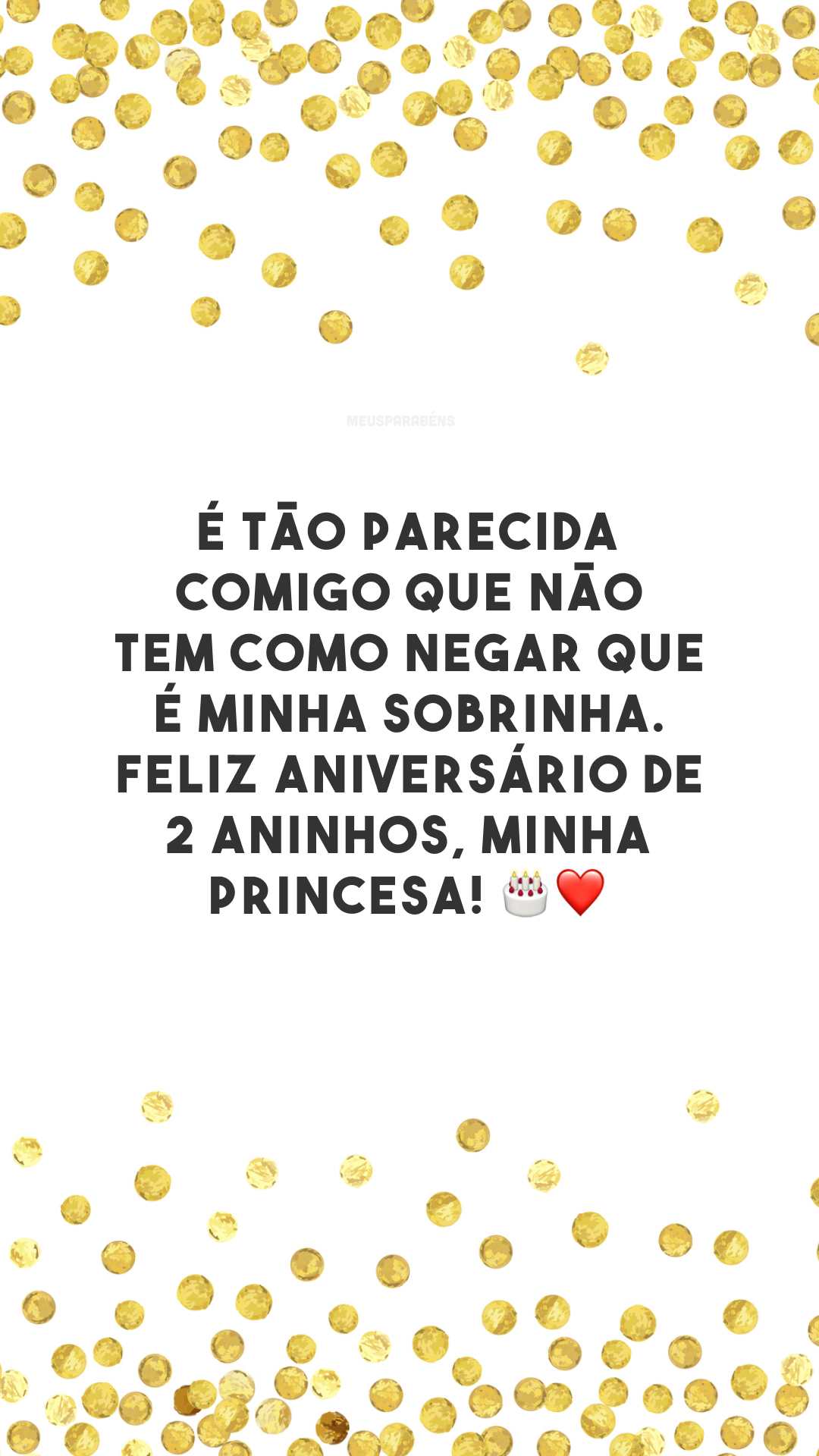 É tão parecida comigo que não tem como negar que é minha sobrinha. Feliz aniversário de 2 aninhos, minha princesa! 🎂❤️