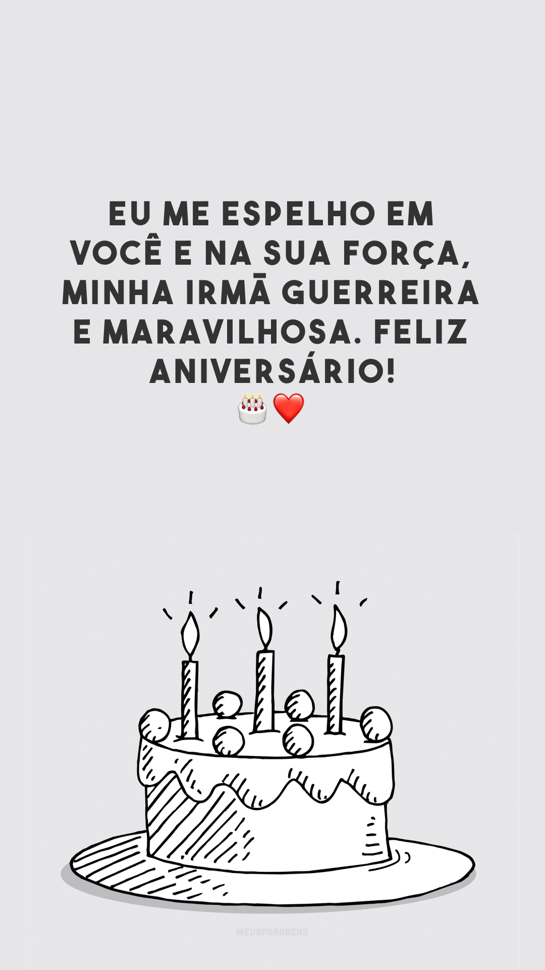 Eu me espelho em você e na sua força, minha irmã guerreira e maravilhosa. Feliz aniversário! 🎂❤️