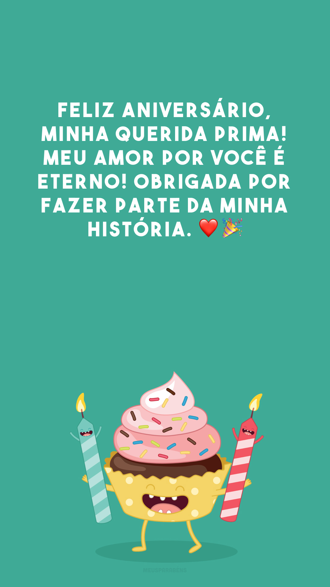 Feliz aniversário, minha querida prima! Meu amor por você é eterno! Obrigada por fazer parte da minha história. ❤️🎉