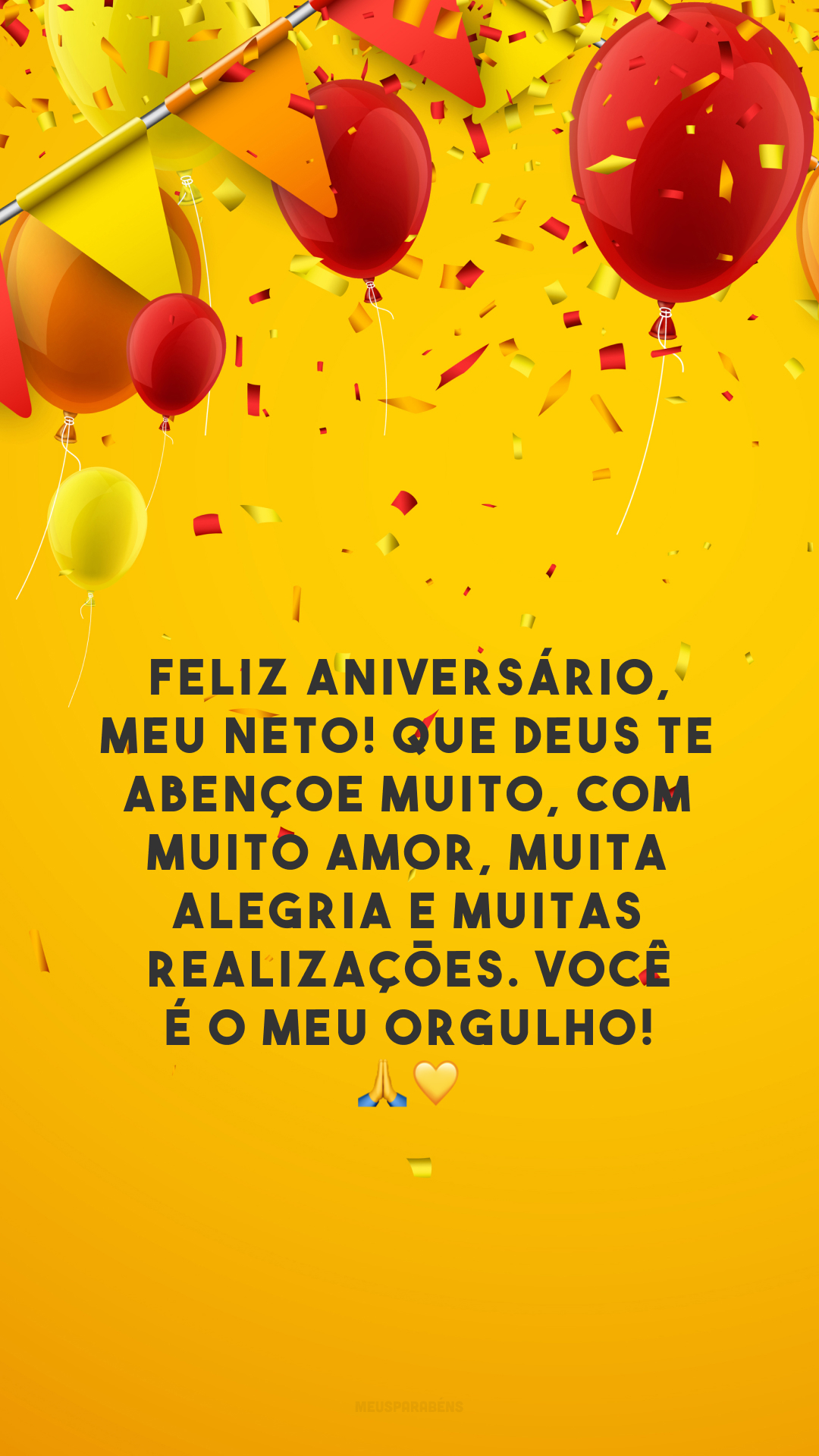 Feliz aniversário, meu neto! Que Deus te abençoe muito, com muito amor, muita alegria e muitas realizações. Você é o meu orgulho! 🙏💛