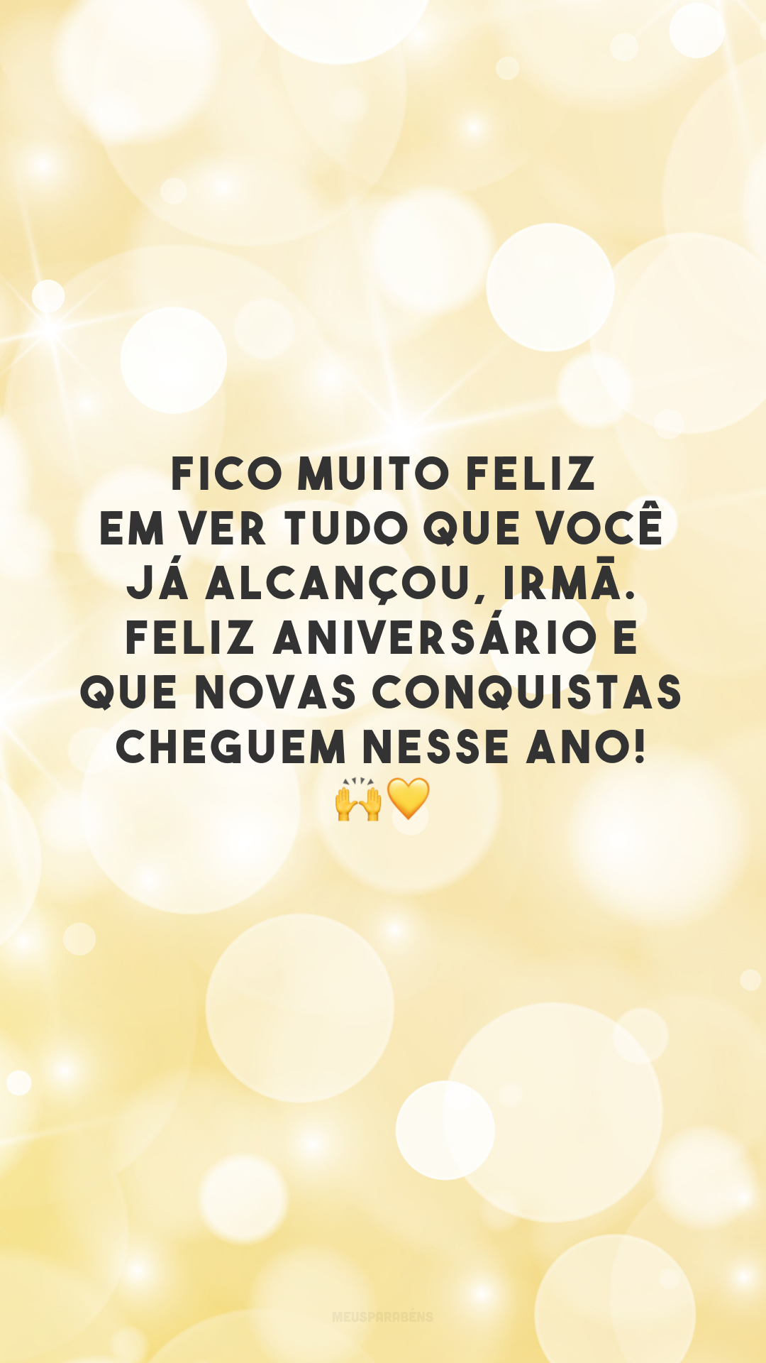 Fico muito feliz em ver tudo que você já alcançou, irmã. Feliz aniversário e que novas conquistas cheguem nesse ano! 🙌💛