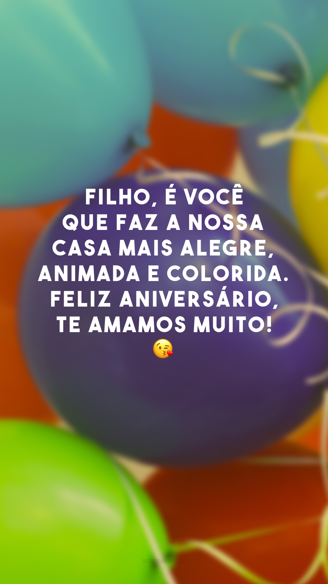 Filho, é você que faz a nossa casa mais alegre, animada e colorida. Feliz aniversário, te amamos muito! 😘