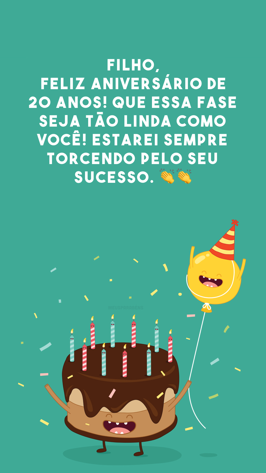 Filho, feliz aniversário de 20 anos! Que essa fase seja tão linda como você! Estarei sempre torcendo pelo seu sucesso. 👏👏