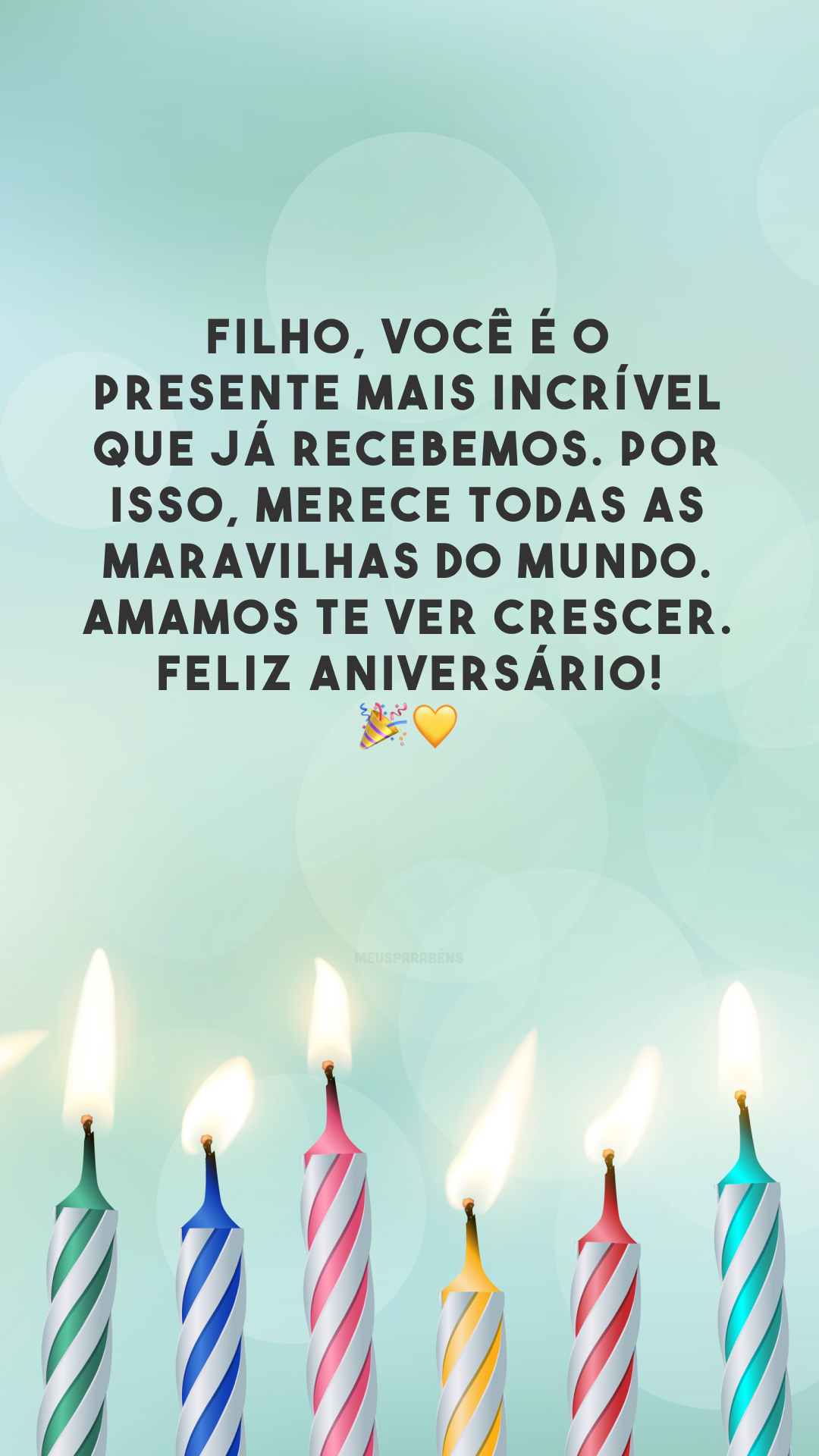 Filho, você é o presente mais incrível que já recebemos. Por isso, merece todas as maravilhas do mundo. Amamos te ver crescer. Feliz aniversário! 🎉💛