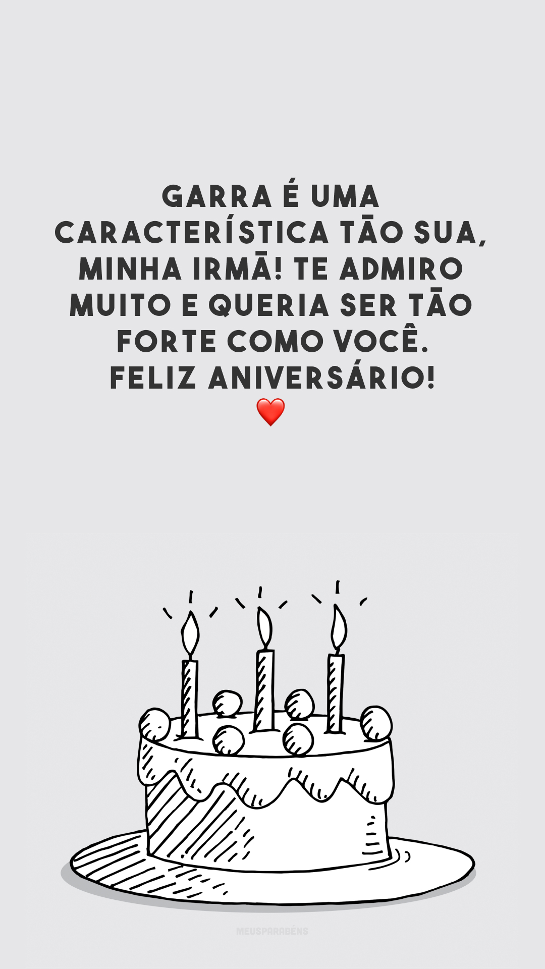 Garra é uma característica tão sua, minha irmã! Te admiro muito e queria ser tão forte como você. Feliz aniversário! ❤️