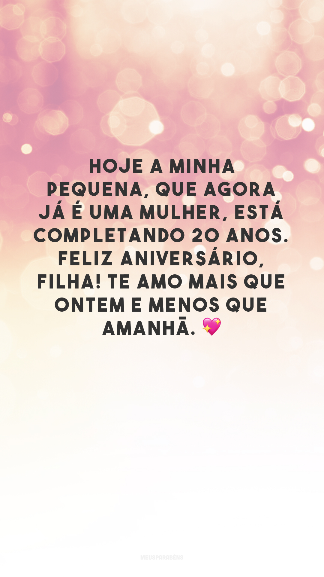 Hoje a minha pequena, que agora já é uma mulher, está completando 20 anos. Feliz aniversário, filha! Te amo mais que ontem e menos que amanhã. 💖