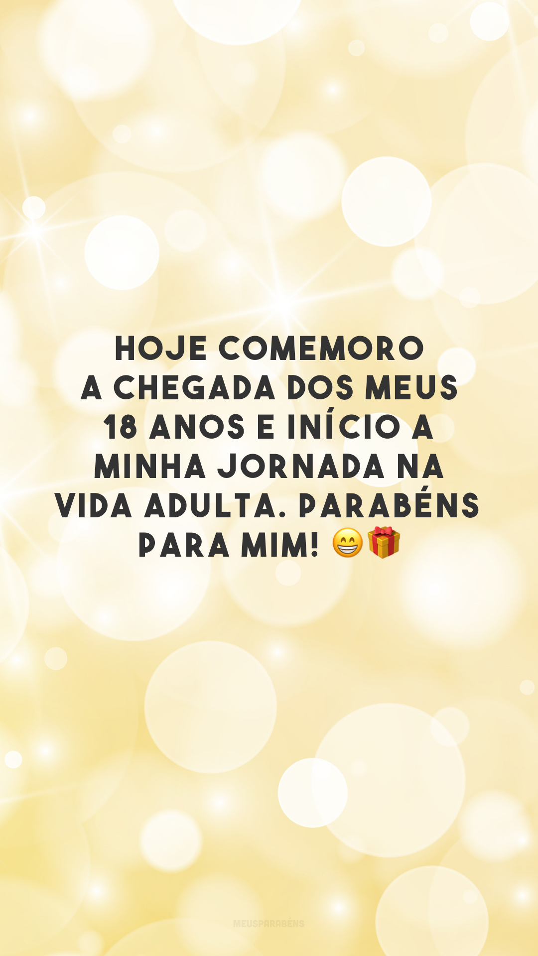 Hoje comemoro a chegada dos meus 18 anos e início a minha jornada na vida adulta. Parabéns para mim! 😁🎁