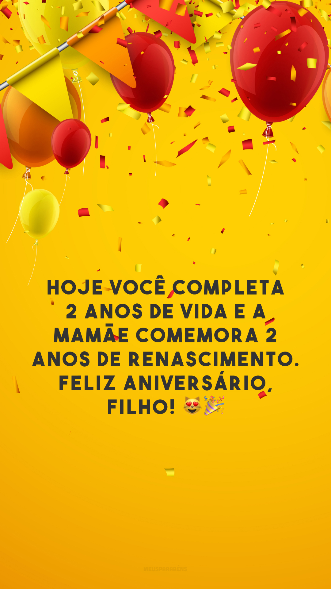 Hoje você completa 2 anos de vida e a mamãe comemora 2 anos de renascimento. Feliz aniversário, filho! 😻🎉