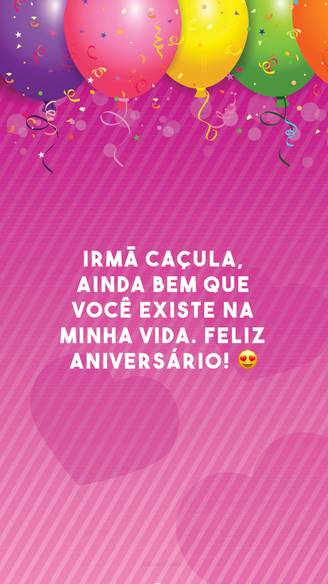 Irmã caçula, ainda bem que você existe na minha vida. Feliz aniversário! 😍