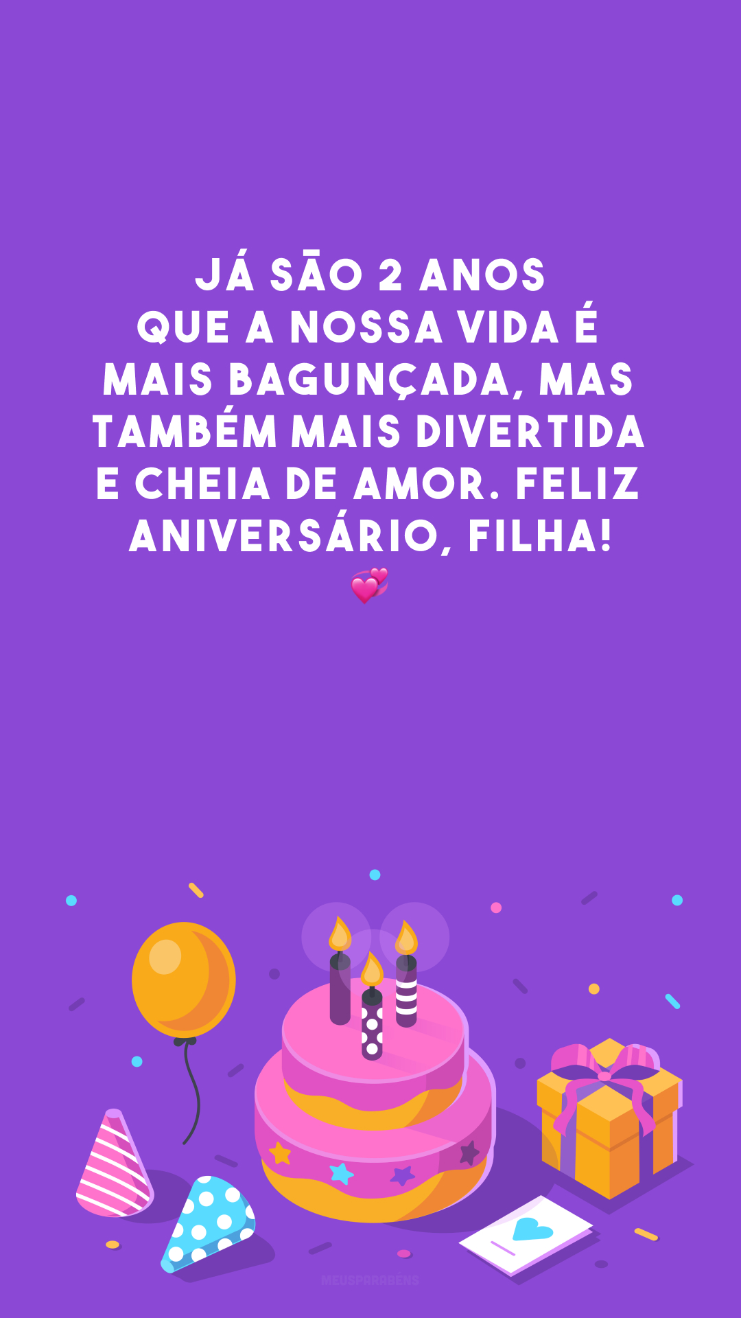 Já são 2 anos que a nossa vida é mais bagunçada, mas também mais divertida e cheia de amor. Feliz aniversário, filha! 💞