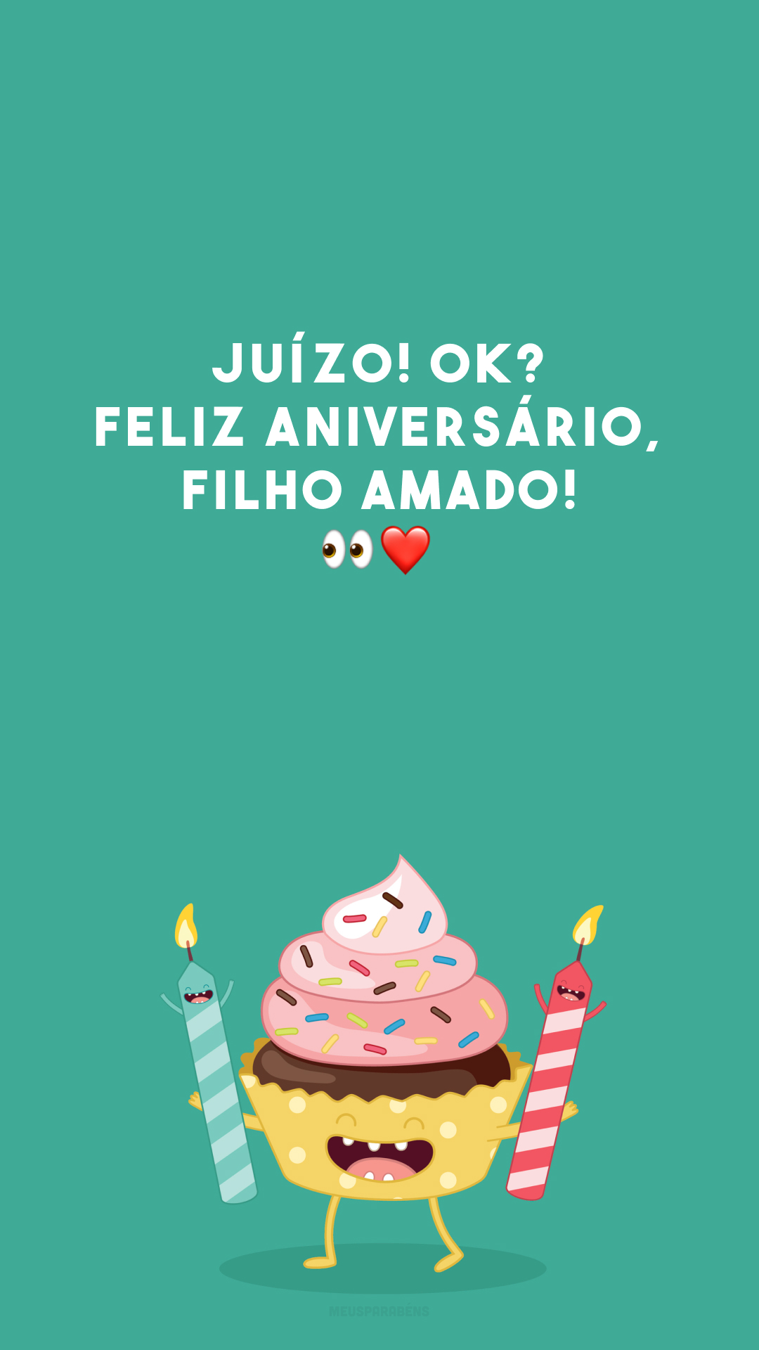 Juízo! OK? Feliz aniversário, filho amado! 👀❤️